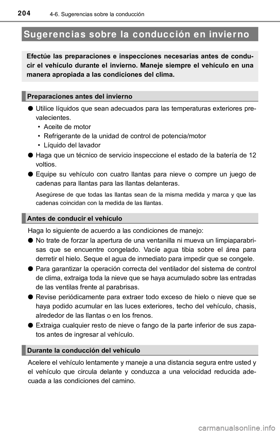 TOYOTA PRIUS C 2019 Manual del propietario (in Spanish) 2044-6. Sugerencias sobre la conducción
●Utilice líquidos que sean adecuados para las temperaturas exter iores pre-
valecientes.
• Aceite de motor
• Refrigerante de la unidad de control de pot TOYOTA PRIUS C 2019 Manual del propietario (in Spanish) 2044-6. Sugerencias sobre la conducción
●Utilice líquidos que sean adecuados para las temperaturas exter iores pre-
valecientes.
• Aceite de motor
• Refrigerante de la unidad de control de pot