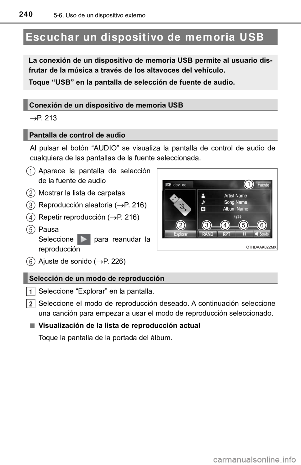 TOYOTA PRIUS C 2019  Manual del propietario (in Spanish) 2405-6. Uso de un dispositivo externo
P. 213
Al  pulsar  el  botón  “AUDIO”  se  visualiza  la  pantalla  de  control de  audio  de
cualquiera de las pantallas de la fuente seleccionada.
Apare