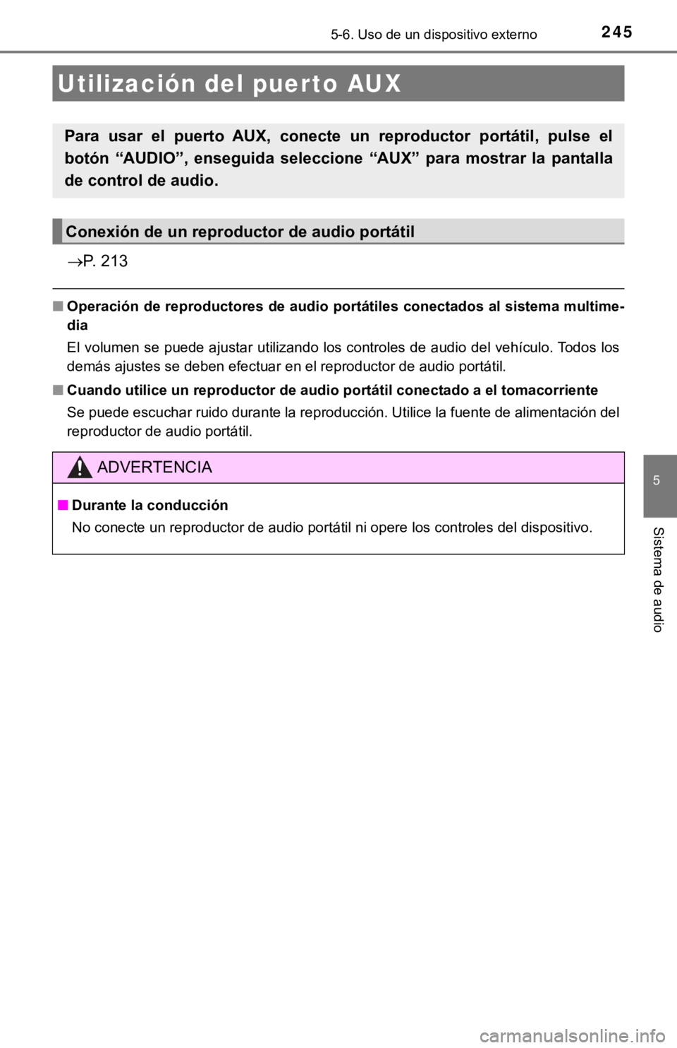 TOYOTA PRIUS C 2019 Manual del propietario (in Spanish) 2455-6. Uso de un dispositivo externo
5
Sistema de audio
P. 213
■Operación de reproductores de au dio portátiles conectados al sistema multime-
dia
El volumen se puede ajustar utilizando los co TOYOTA PRIUS C 2019 Manual del propietario (in Spanish) 2455-6. Uso de un dispositivo externo
5
Sistema de audio
P. 213
■Operación de reproductores de au dio portátiles conectados al sistema multime-
dia
El volumen se puede ajustar utilizando los co