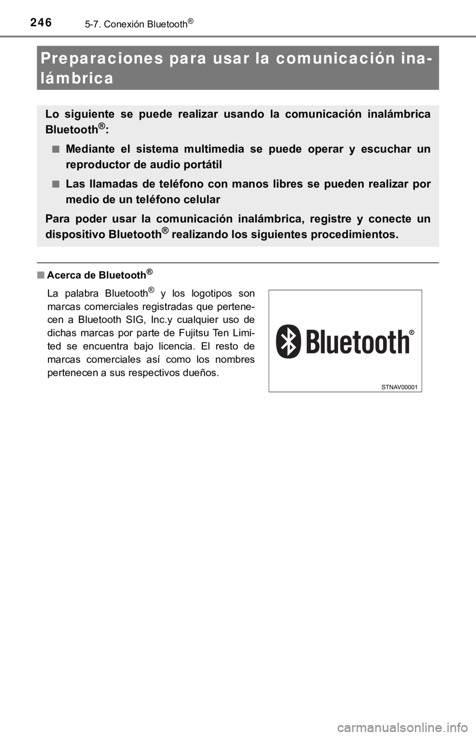 TOYOTA PRIUS C 2019 Manual del propietario (in Spanish) 2465-7. Conexión Bluetooth®
■Acerca de Bluetooth®
Preparaciones para usar la comunicación ina-
lámbrica
Lo siguiente se puede realizar u sando la comunicación inalámbri ca
Bluetooth TOYOTA PRIUS C 2019 Manual del propietario (in Spanish) 2465-7. Conexión Bluetooth®
■Acerca de Bluetooth®
Preparaciones para usar la comunicación ina-
lámbrica
Lo siguiente se puede realizar u sando la comunicación inalámbri ca
Bluetooth