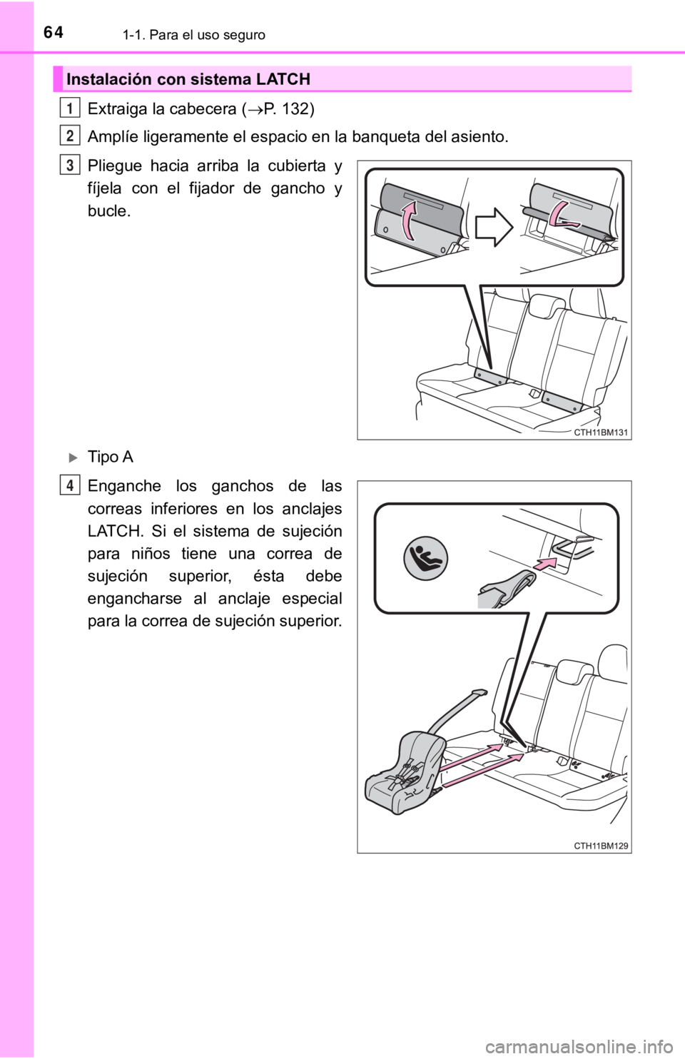 TOYOTA PRIUS C 2019 Manual del propietario (in Spanish) 641-1. Para el uso seguro
Extraiga la cabecera (P. 132)
Amplíe ligeramente el espacio en la banqueta del asiento.
Pliegue hacia arriba la cubierta y
fíjela con el fijador de gancho y
b TOYOTA PRIUS C 2019 Manual del propietario (in Spanish) 641-1. Para el uso seguro
Extraiga la cabecera (P. 132)
Amplíe ligeramente el espacio en la banqueta del asiento.
Pliegue hacia arriba la cubierta y
fíjela con el fijador de gancho y
b