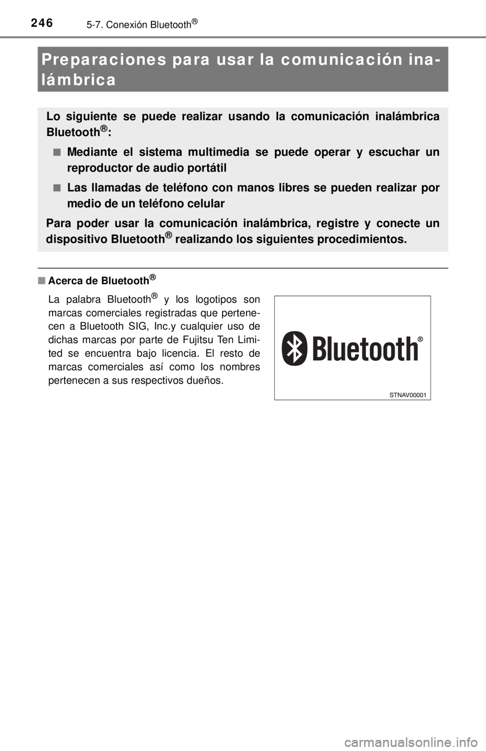 TOYOTA PRIUS C 2018 Manual del propietario (in Spanish) 2465-7. Conexión Bluetooth®
■Acerca de Bluetooth®
Preparaciones para usar la comunicación ina-
lámbrica
Lo siguiente se puede realizar usando la comunicación inalámbrica
Bluetooth®:
■Media TOYOTA PRIUS C 2018 Manual del propietario (in Spanish) 2465-7. Conexión Bluetooth®
■Acerca de Bluetooth®
Preparaciones para usar la comunicación ina-
lámbrica
Lo siguiente se puede realizar usando la comunicación inalámbrica
Bluetooth®:
■Media
