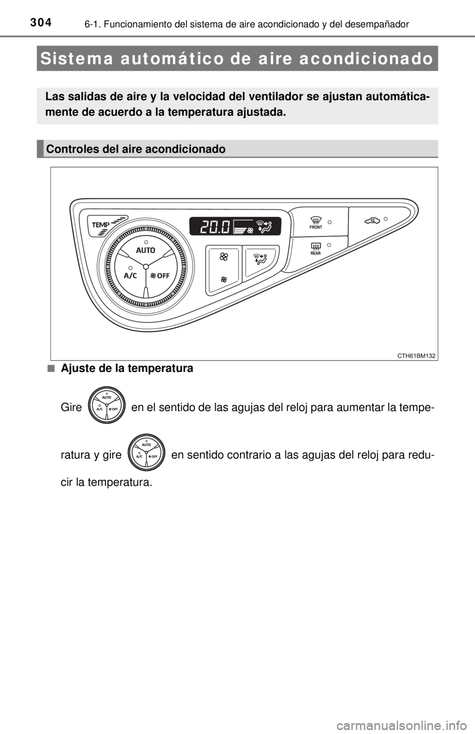 TOYOTA PRIUS C 2018 Manual del propietario (in Spanish) 3046-1. Funcionamiento del sistema de aire acondicionado y del desempañador
■Ajuste de la temperatura
Gire en el sentido de las agujas del reloj para aumentar la tempe-
ratura y gire en sentido TOYOTA PRIUS C 2018 Manual del propietario (in Spanish) 3046-1. Funcionamiento del sistema de aire acondicionado y del desempañador
■Ajuste de la temperatura
Gire en el sentido de las agujas del reloj para aumentar la tempe-
ratura y gire en sentido