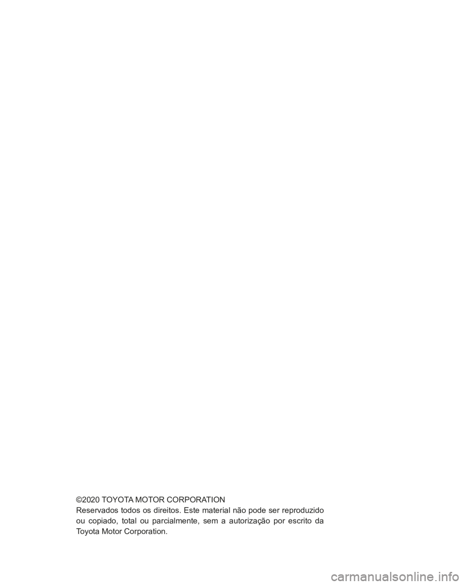 TOYOTA PRIUS PLUG-IN HYBRID 2022  Manual de utilização (in Portuguese) ©2020 TOYOTA MOTOR CORPORATION
Reservados todos os direitos. Este material não pode ser reproduzido 
ou copiado, total ou parcialmente, sem a autorização por escrito da 
Toyota Motor Corporation. 
