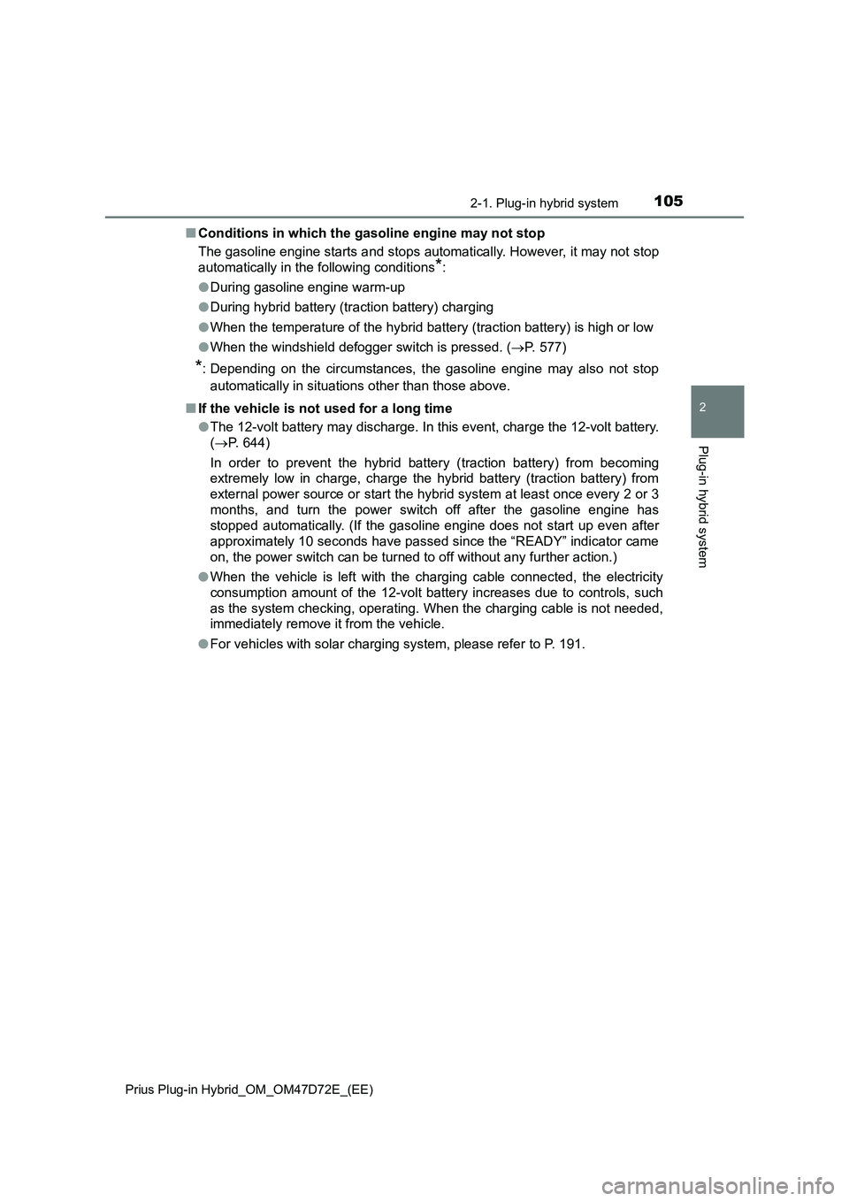 TOYOTA PRIUS PLUG-IN HYBRID 2021  Owners Manual 1052-1. Plug-in hybrid system
2
Plug-in hybrid system
Prius Plug-in Hybrid_OM_OM47D72E_(EE)
■Conditions in which the gasoline engine may not stop
The gasoline engine starts and stops automatically. 