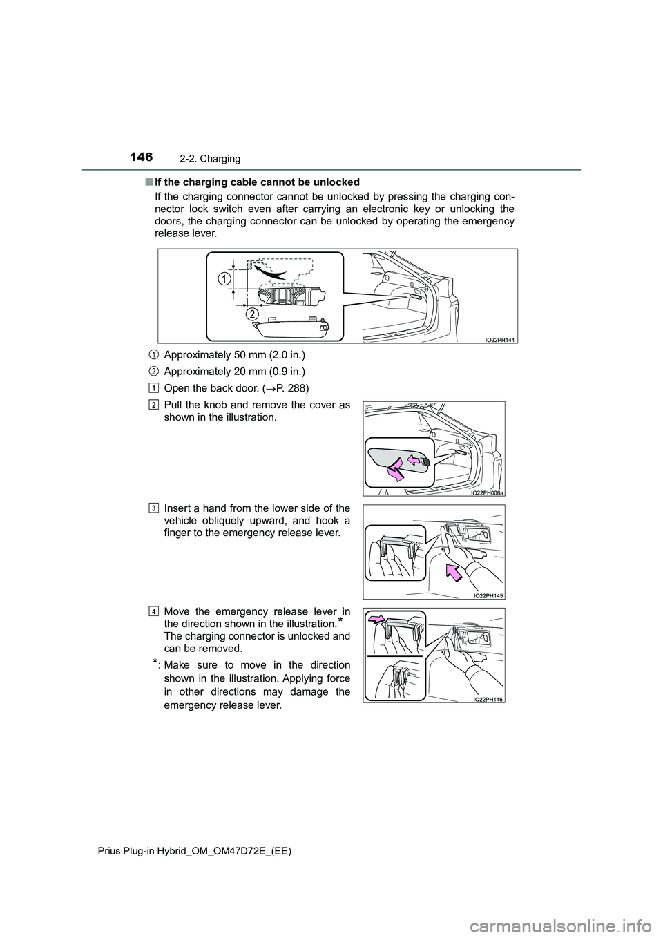 TOYOTA PRIUS PLUG-IN HYBRID 2021 Owners Manual 1462-2. Charging
Prius Plug-in Hybrid_OM_OM47D72E_(EE)
■If the charging cable cannot be unlocked
If the charging connector cannot be unlocked by pressing the charging con-
nector lock switch even TOYOTA PRIUS PLUG-IN HYBRID 2021 Owners Manual 1462-2. Charging
Prius Plug-in Hybrid_OM_OM47D72E_(EE)
■If the charging cable cannot be unlocked
If the charging connector cannot be unlocked by pressing the charging con-
nector lock switch even