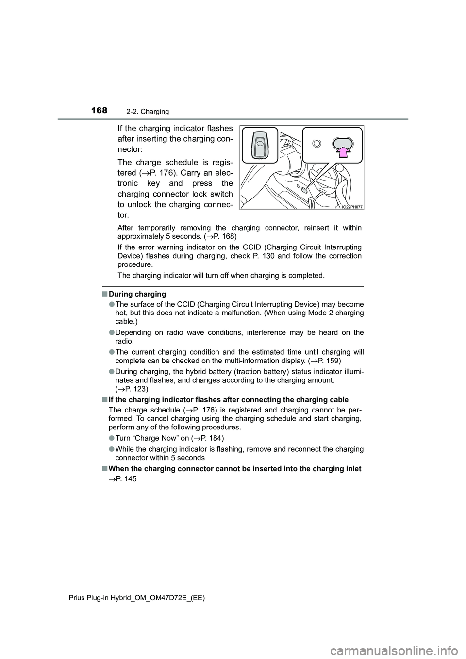 TOYOTA PRIUS PLUG-IN HYBRID 2021 Owners Manual 1682-2. Charging
Prius Plug-in Hybrid_OM_OM47D72E_(EE)
If the charging indicator flashes
after inserting the charging con-
nector:
The charge schedule is regis-
tered (P. 176). Carry an elec-
troni TOYOTA PRIUS PLUG-IN HYBRID 2021 Owners Manual 1682-2. Charging
Prius Plug-in Hybrid_OM_OM47D72E_(EE)
If the charging indicator flashes
after inserting the charging con-
nector:
The charge schedule is regis-
tered (P. 176). Carry an elec-
troni