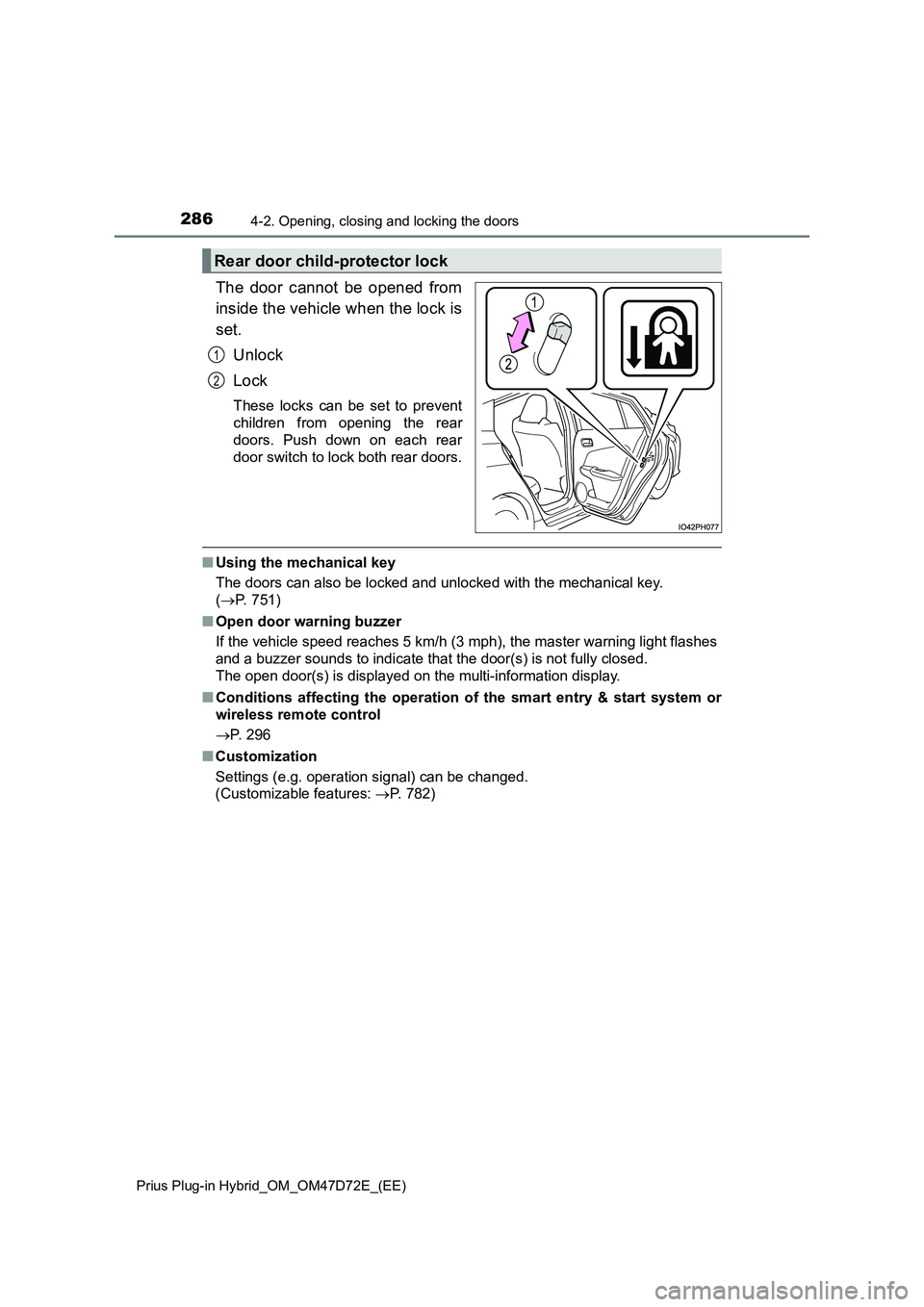 TOYOTA PRIUS PLUG-IN HYBRID 2021 Owners Manual 2864-2. Opening, closing and locking the doors
Prius Plug-in Hybrid_OM_OM47D72E_(EE)
The door cannot be opened from
inside the vehicle when the lock is
set.
Unlock
Lock
These locks can be set to preve TOYOTA PRIUS PLUG-IN HYBRID 2021 Owners Manual 2864-2. Opening, closing and locking the doors
Prius Plug-in Hybrid_OM_OM47D72E_(EE)
The door cannot be opened from
inside the vehicle when the lock is
set.
Unlock
Lock
These locks can be set to preve