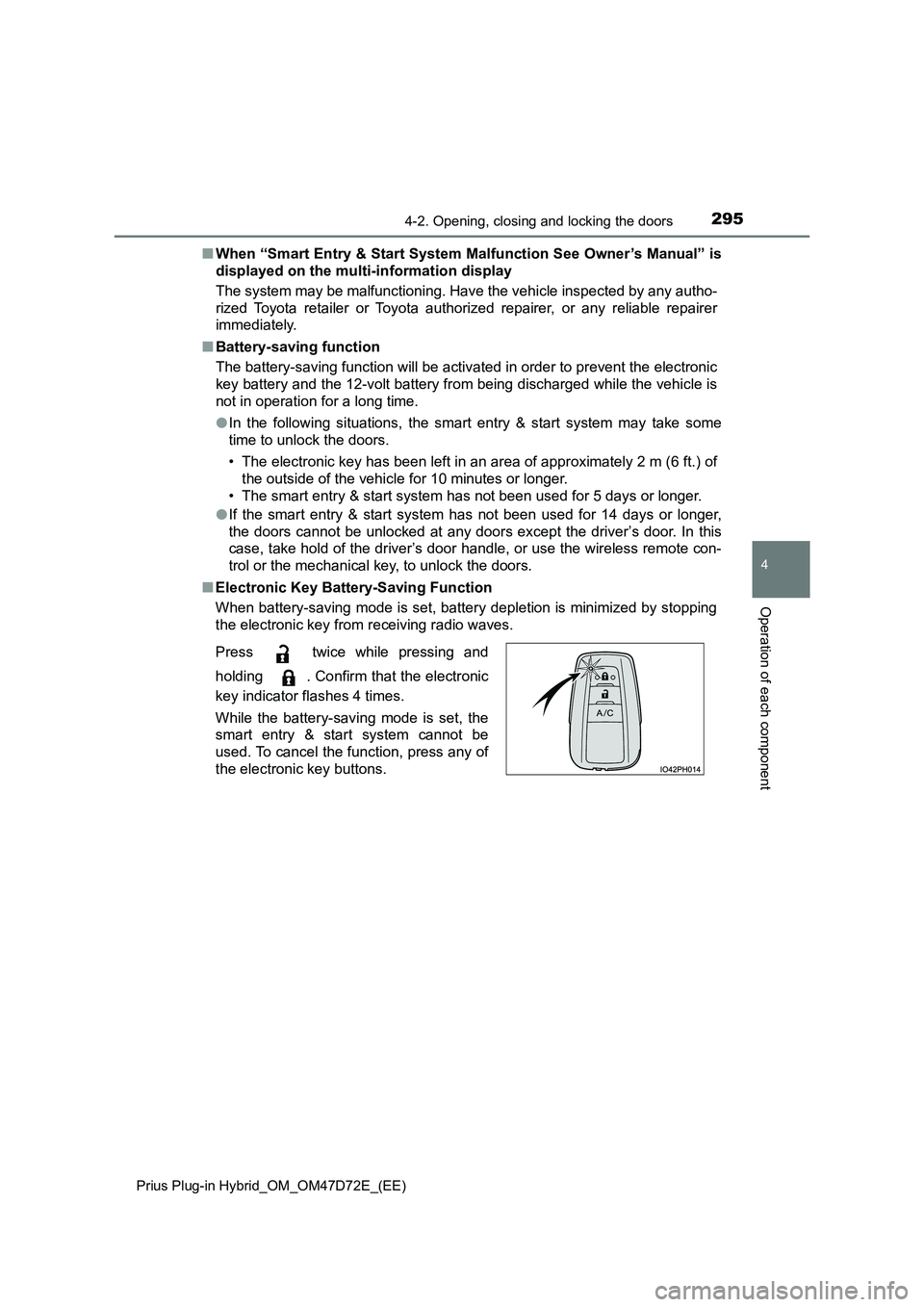 TOYOTA PRIUS PLUG-IN HYBRID 2021 Owners Manual 2954-2. Opening, closing and locking the doors
Prius Plug-in Hybrid_OM_OM47D72E_(EE)
4
Operation of each component
■ When “Smart Entry & Start System Malfunction See Owner’s Manual” is
displ TOYOTA PRIUS PLUG-IN HYBRID 2021 Owners Manual 2954-2. Opening, closing and locking the doors
Prius Plug-in Hybrid_OM_OM47D72E_(EE)
4
Operation of each component
■ When “Smart Entry & Start System Malfunction See Owner’s Manual” is
displ
