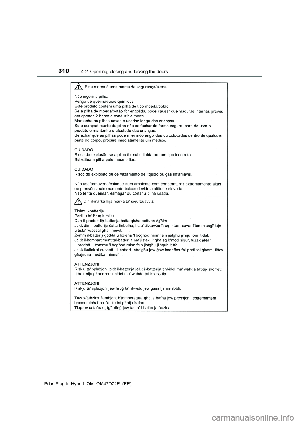 TOYOTA PRIUS PLUG-IN HYBRID 2021 Owners Manual 3104-2. Opening, closing and locking the doors
Prius Plug-in Hybrid_OM_OM47D72E_(EE) TOYOTA PRIUS PLUG-IN HYBRID 2021 Owners Manual 3104-2. Opening, closing and locking the doors
Prius Plug-in Hybrid_OM_OM47D72E_(EE)