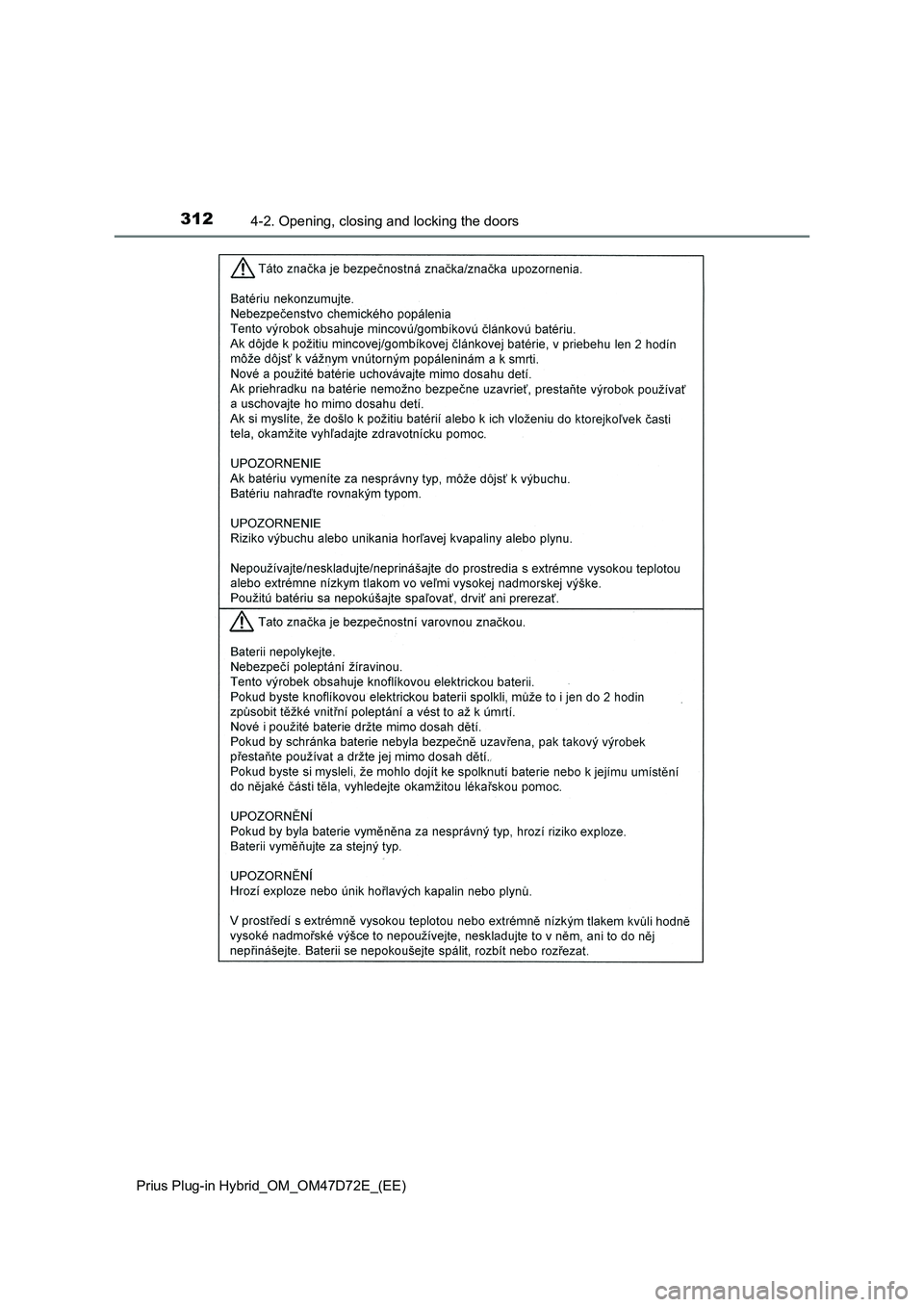 TOYOTA PRIUS PLUG-IN HYBRID 2021 Owners Manual 3124-2. Opening, closing and locking the doors
Prius Plug-in Hybrid_OM_OM47D72E_(EE) TOYOTA PRIUS PLUG-IN HYBRID 2021 Owners Manual 3124-2. Opening, closing and locking the doors
Prius Plug-in Hybrid_OM_OM47D72E_(EE)