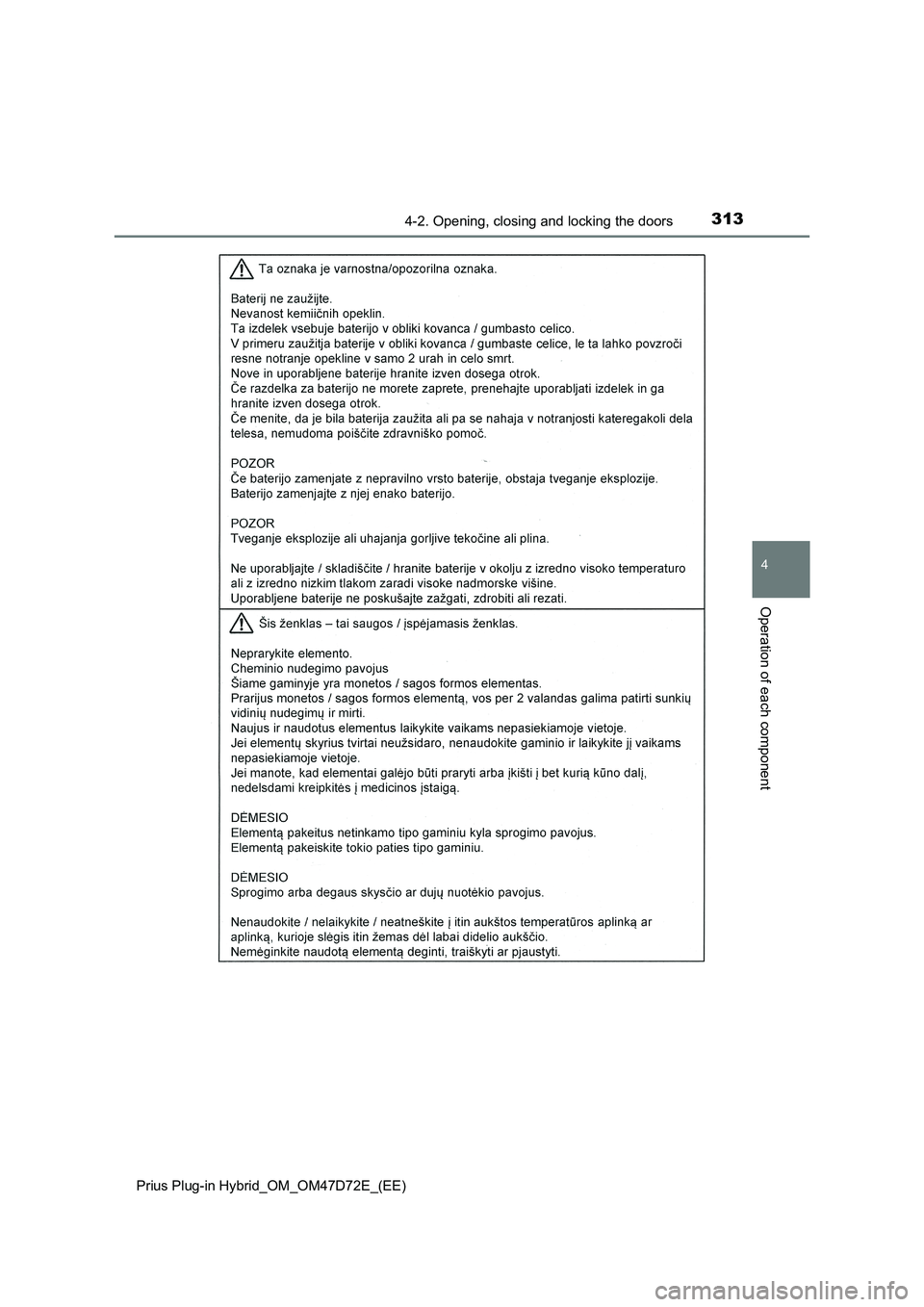 TOYOTA PRIUS PLUG-IN HYBRID 2021 Owners Manual 3134-2. Opening, closing and locking the doors
Prius Plug-in Hybrid_OM_OM47D72E_(EE)
4
Operation of each component TOYOTA PRIUS PLUG-IN HYBRID 2021 Owners Manual 3134-2. Opening, closing and locking the doors
Prius Plug-in Hybrid_OM_OM47D72E_(EE)
4
Operation of each component