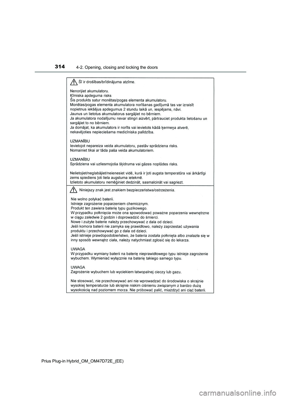 TOYOTA PRIUS PLUG-IN HYBRID 2021 Owners Manual 3144-2. Opening, closing and locking the doors
Prius Plug-in Hybrid_OM_OM47D72E_(EE) TOYOTA PRIUS PLUG-IN HYBRID 2021 Owners Manual 3144-2. Opening, closing and locking the doors
Prius Plug-in Hybrid_OM_OM47D72E_(EE)