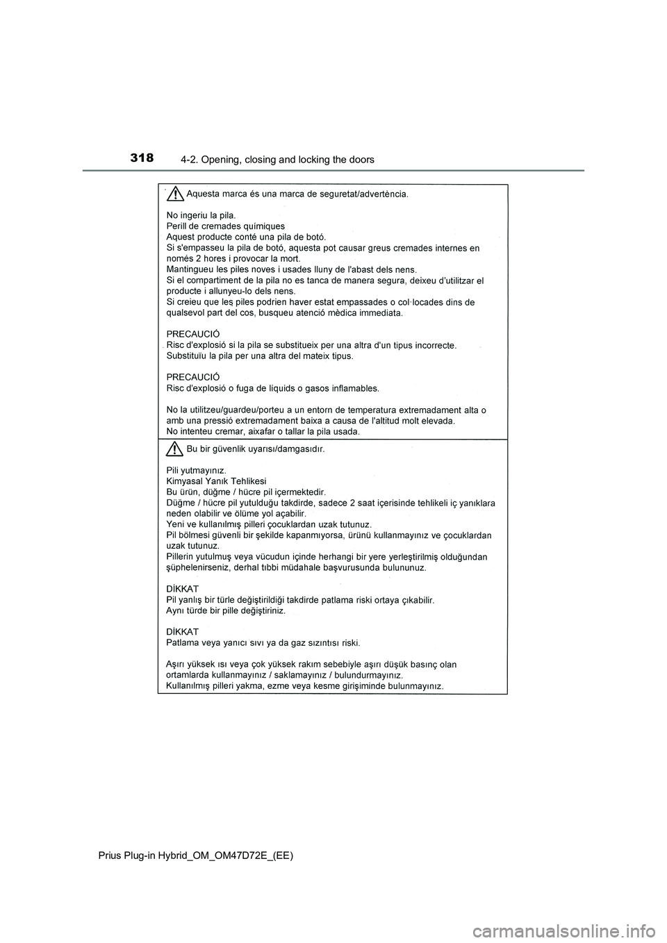 TOYOTA PRIUS PLUG-IN HYBRID 2021 Owners Manual 3184-2. Opening, closing and locking the doors
Prius Plug-in Hybrid_OM_OM47D72E_(EE) TOYOTA PRIUS PLUG-IN HYBRID 2021 Owners Manual 3184-2. Opening, closing and locking the doors
Prius Plug-in Hybrid_OM_OM47D72E_(EE)