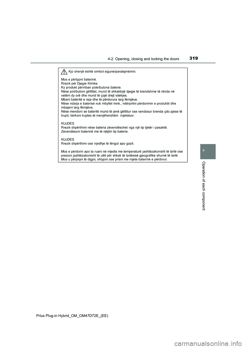 TOYOTA PRIUS PLUG-IN HYBRID 2021 Owners Manual 3194-2. Opening, closing and locking the doors
Prius Plug-in Hybrid_OM_OM47D72E_(EE)
4
Operation of each component TOYOTA PRIUS PLUG-IN HYBRID 2021 Owners Manual 3194-2. Opening, closing and locking the doors
Prius Plug-in Hybrid_OM_OM47D72E_(EE)
4
Operation of each component