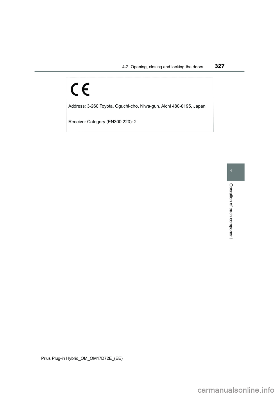 TOYOTA PRIUS PLUG-IN HYBRID 2021 Owners Manual 3274-2. Opening, closing and locking the doors
Prius Plug-in Hybrid_OM_OM47D72E_(EE)
4
Operation of each component TOYOTA PRIUS PLUG-IN HYBRID 2021 Owners Manual 3274-2. Opening, closing and locking the doors
Prius Plug-in Hybrid_OM_OM47D72E_(EE)
4
Operation of each component
