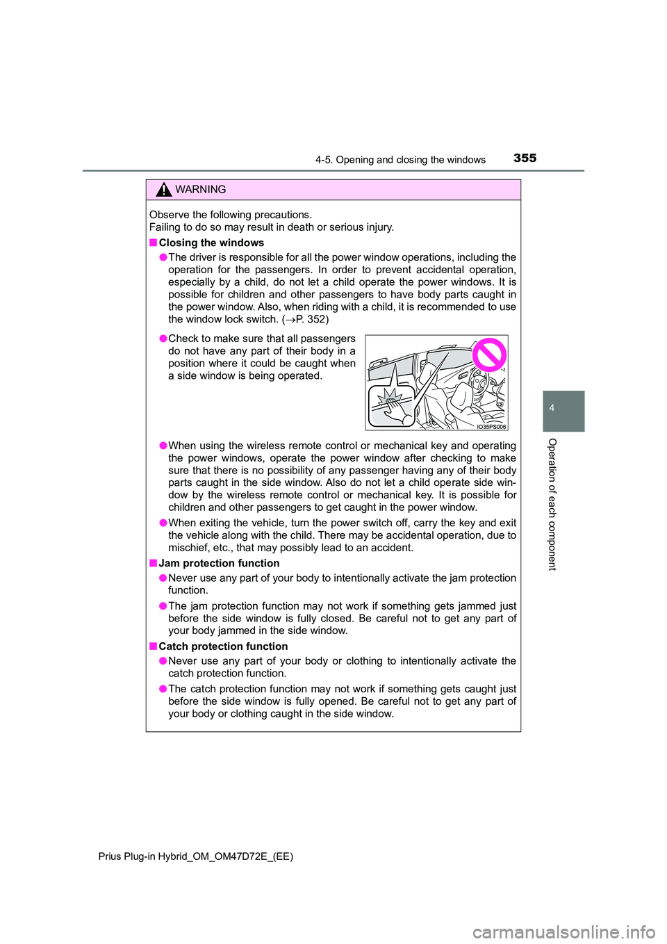 TOYOTA PRIUS PLUG-IN HYBRID 2021 User Guide 3554-5. Opening and closing the windows
4
Operation of each component
Prius Plug-in Hybrid_OM_OM47D72E_(EE)
WARNING
Observe the following precautions.
Failing to do so may result in death or serious TOYOTA PRIUS PLUG-IN HYBRID 2021 User Guide 3554-5. Opening and closing the windows
4
Operation of each component
Prius Plug-in Hybrid_OM_OM47D72E_(EE)
WARNING
Observe the following precautions.
Failing to do so may result in death or serious