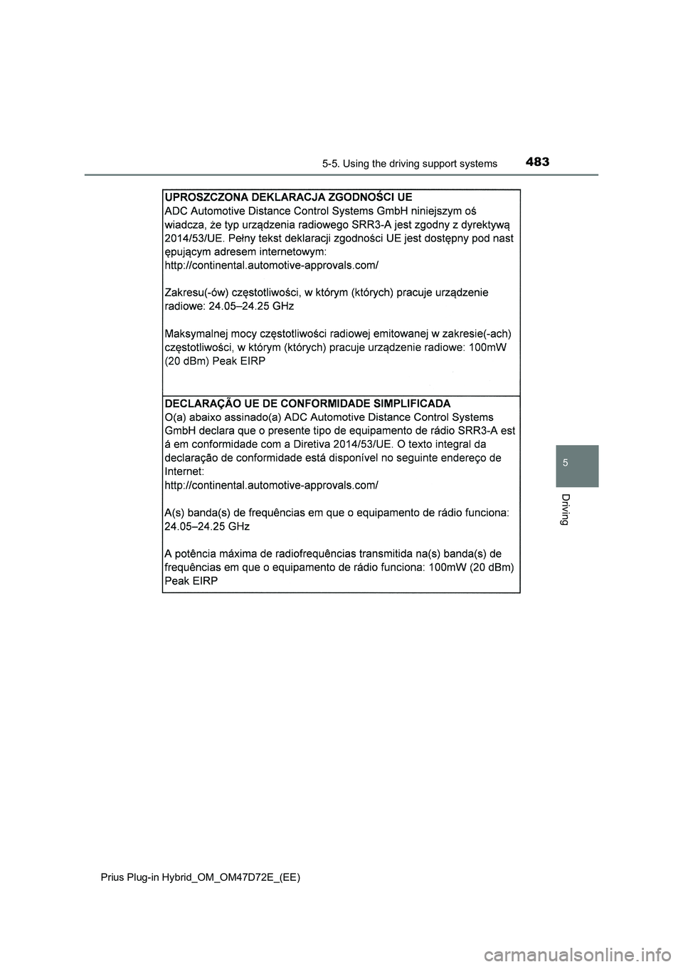 TOYOTA PRIUS PLUG-IN HYBRID 2021  Owners Manual 4835-5. Using the driving support systems
Prius Plug-in Hybrid_OM_OM47D72E_(EE)
5
Driving 
