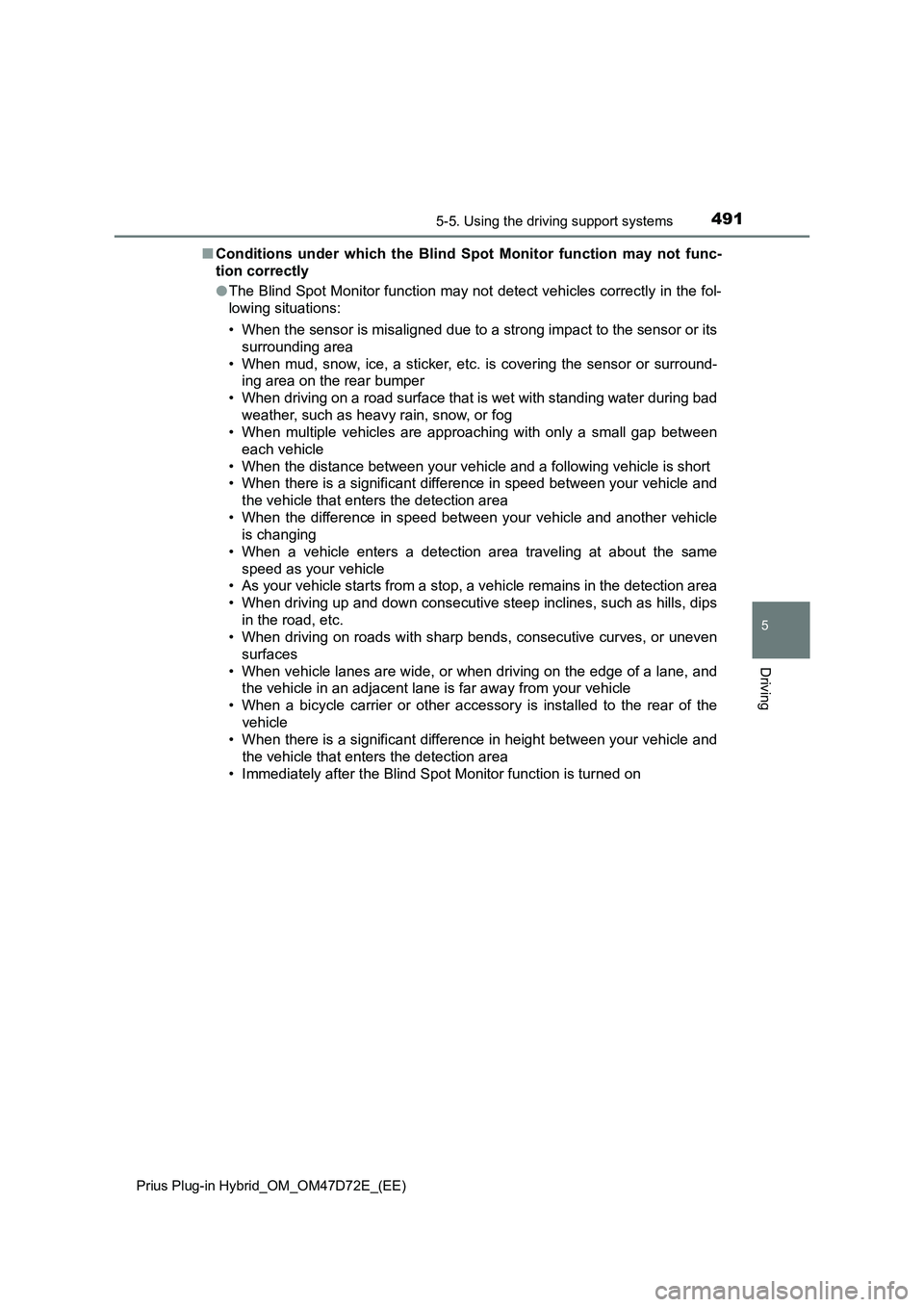TOYOTA PRIUS PLUG-IN HYBRID 2021 Service Manual 4915-5. Using the driving support systems
Prius Plug-in Hybrid_OM_OM47D72E_(EE)
5
Driving
■Conditions under which the Blind Spot Monitor function may not func-
tion correctly
●The Blind Spot Monit TOYOTA PRIUS PLUG-IN HYBRID 2021 Service Manual 4915-5. Using the driving support systems
Prius Plug-in Hybrid_OM_OM47D72E_(EE)
5
Driving
■Conditions under which the Blind Spot Monitor function may not func-
tion correctly
●The Blind Spot Monit