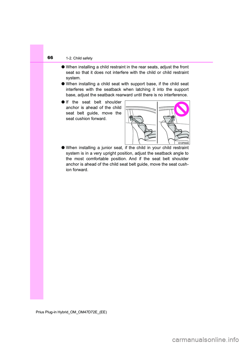 TOYOTA PRIUS PLUG-IN HYBRID 2021 Repair Manual 661-2. Child safety
Prius Plug-in Hybrid_OM_OM47D72E_(EE)
âWhen installing a child restraint in the rear seats, adjust the front
seat so that it does not interfere with the child or child restraint TOYOTA PRIUS PLUG-IN HYBRID 2021 Repair Manual 661-2. Child safety
Prius Plug-in Hybrid_OM_OM47D72E_(EE)
âWhen installing a child restraint in the rear seats, adjust the front
seat so that it does not interfere with the child or child restraint