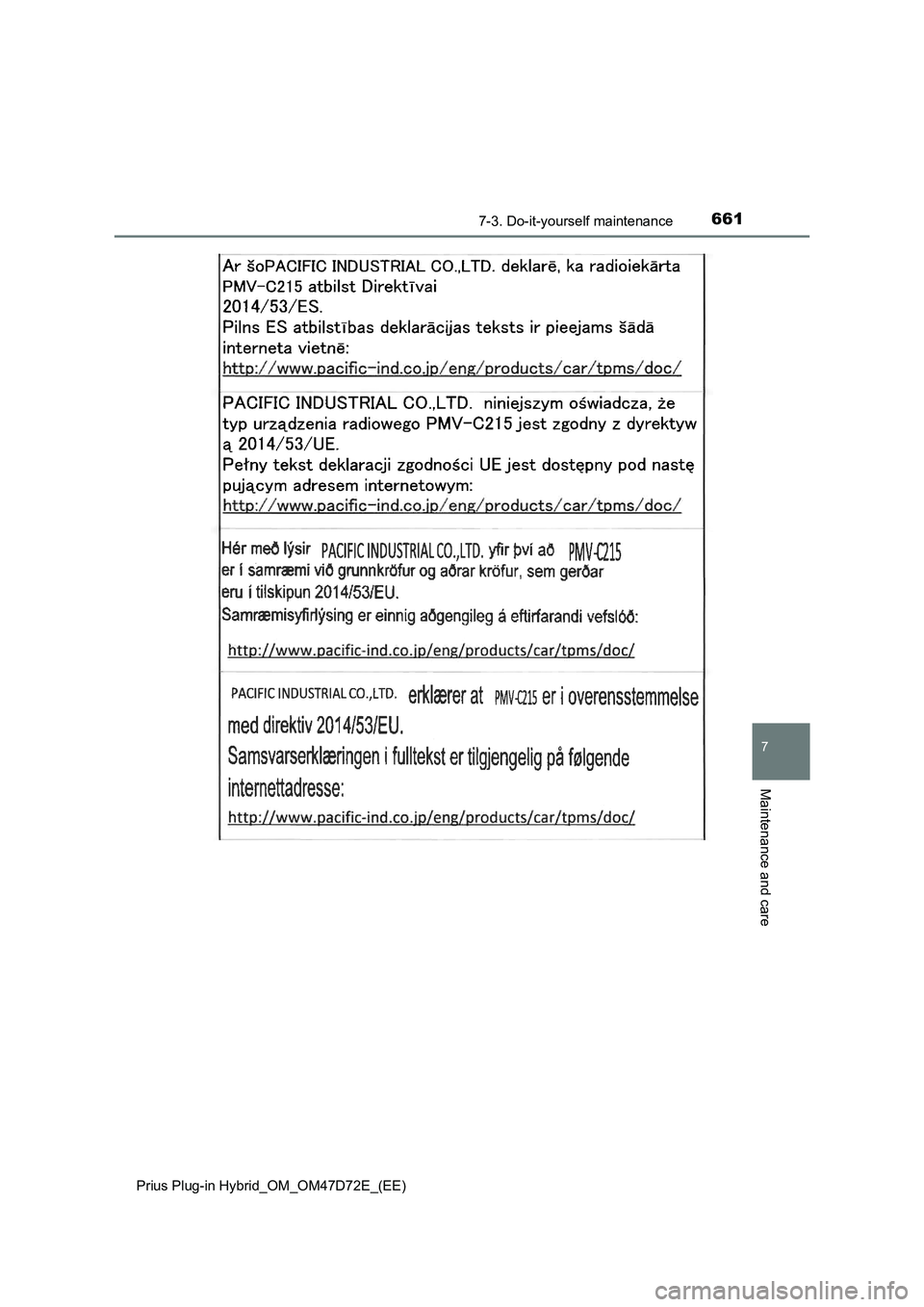 TOYOTA PRIUS PLUG-IN HYBRID 2021 Owners Manual 6617-3. Do-it-yourself maintenance
Prius Plug-in Hybrid_OM_OM47D72E_(EE)
7
Maintenance and care TOYOTA PRIUS PLUG-IN HYBRID 2021 Owners Manual 6617-3. Do-it-yourself maintenance
Prius Plug-in Hybrid_OM_OM47D72E_(EE)
7
Maintenance and care