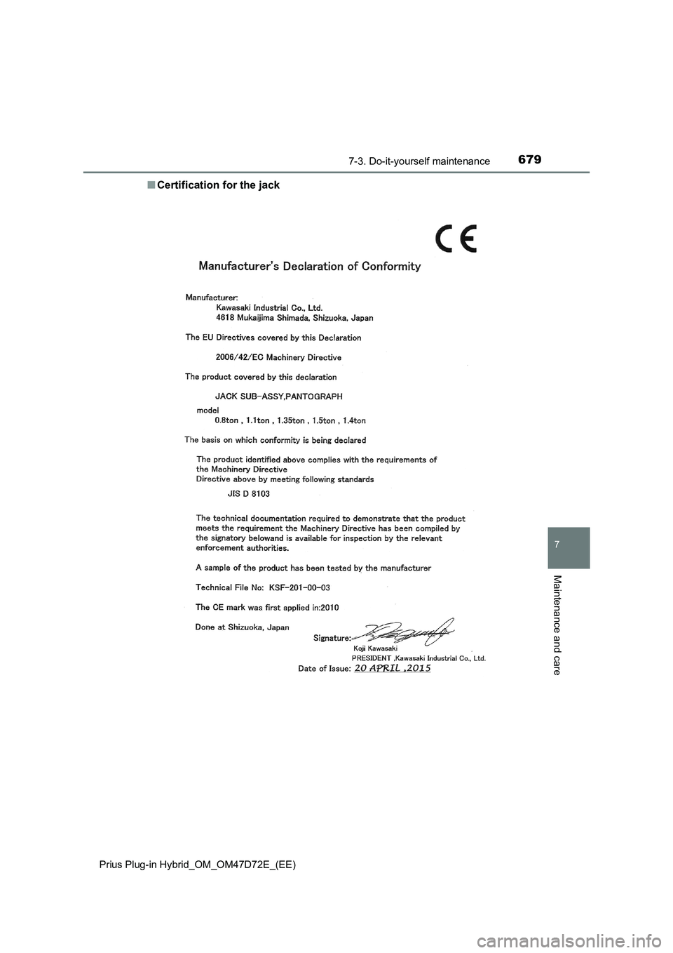 TOYOTA PRIUS PLUG-IN HYBRID 2021  Owners Manual 6797-3. Do-it-yourself maintenance
Prius Plug-in Hybrid_OM_OM47D72E_(EE)
7
Maintenance and care
■Certification for the jack 