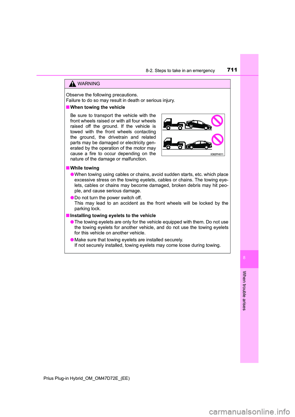 TOYOTA PRIUS PLUG-IN HYBRID 2021 Owners Manual 7118-2. Steps to take in an emergency
Prius Plug-in Hybrid_OM_OM47D72E_(EE)
8
When trouble arises
WARNING
Observe the following precautions.
Failure to do so may result in death or serious injury.
TOYOTA PRIUS PLUG-IN HYBRID 2021 Owners Manual 7118-2. Steps to take in an emergency
Prius Plug-in Hybrid_OM_OM47D72E_(EE)
8
When trouble arises
WARNING
Observe the following precautions.
Failure to do so may result in death or serious injury.