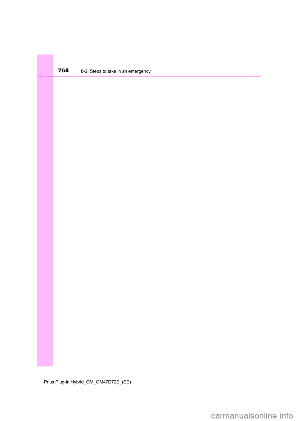 TOYOTA PRIUS PLUG-IN HYBRID 2021 Owners Manual 7688-2. Steps to take in an emergency
Prius Plug-in Hybrid_OM_OM47D72E_(EE) TOYOTA PRIUS PLUG-IN HYBRID 2021 Owners Manual 7688-2. Steps to take in an emergency
Prius Plug-in Hybrid_OM_OM47D72E_(EE)