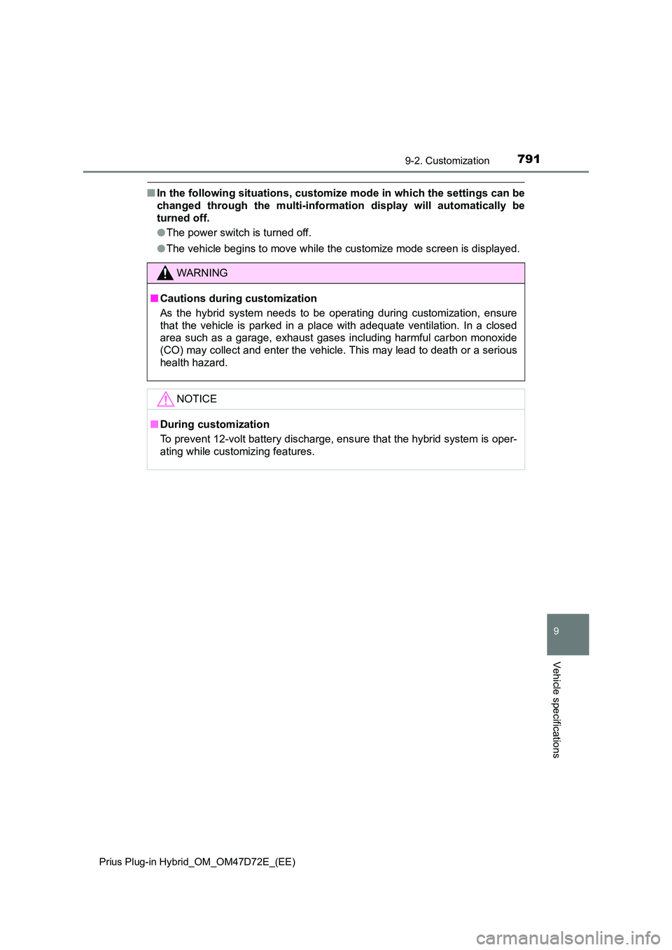 TOYOTA PRIUS PLUG-IN HYBRID 2021 Owners Manual 7919-2. Customization
Prius Plug-in Hybrid_OM_OM47D72E_(EE)
9
Vehicle specifications
■ In the following situations, customize mode in which the settings can be
changed through the multi-informatio TOYOTA PRIUS PLUG-IN HYBRID 2021 Owners Manual 7919-2. Customization
Prius Plug-in Hybrid_OM_OM47D72E_(EE)
9
Vehicle specifications
■ In the following situations, customize mode in which the settings can be
changed through the multi-informatio