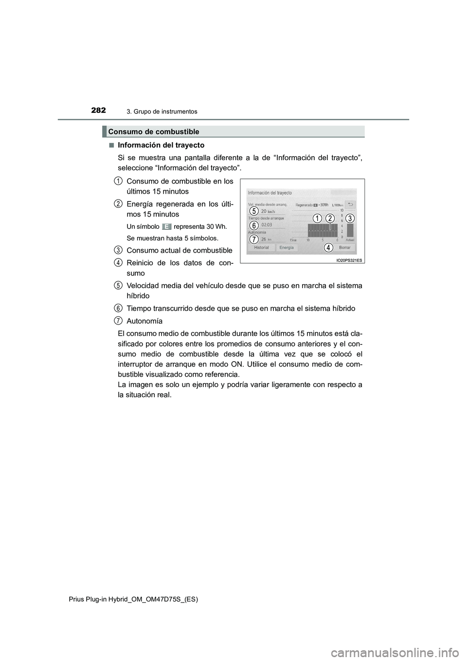 TOYOTA PRIUS PLUG-IN HYBRID 2021 Manual del propietario (in Spanish) 2823. Grupo de instrumentos
Prius Plug-in Hybrid_OM_OM47D75S_(ES)■
Información del trayecto
Si se muestra una pantalla diferente a la de “Información del trayecto”,
seleccione “Información TOYOTA PRIUS PLUG-IN HYBRID 2021 Manual del propietario (in Spanish) 2823. Grupo de instrumentos
Prius Plug-in Hybrid_OM_OM47D75S_(ES)■
Información del trayecto
Si se muestra una pantalla diferente a la de “Información del trayecto”,
seleccione “Información