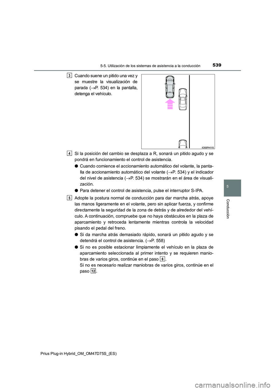 TOYOTA PRIUS PLUG-IN HYBRID 2021  Manual del propietario (in Spanish) 5395-5. Utilización de los sistemas de asistencia a la conducción
Prius Plug-in Hybrid_OM_OM47D75S_(ES)
5
Conducción
Cuando suene un pitido una vez y 
se muestre la visualización de 
parada ( P