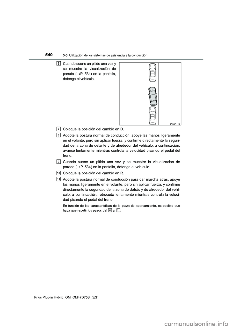 TOYOTA PRIUS PLUG-IN HYBRID 2021  Manual del propietario (in Spanish) 5405-5. Utilización de los sistemas de asistencia a la conducción
Prius Plug-in Hybrid_OM_OM47D75S_(ES)
Cuando suene un pitido una vez y 
se muestre la visualización de 
parada ( P. 534) en la p