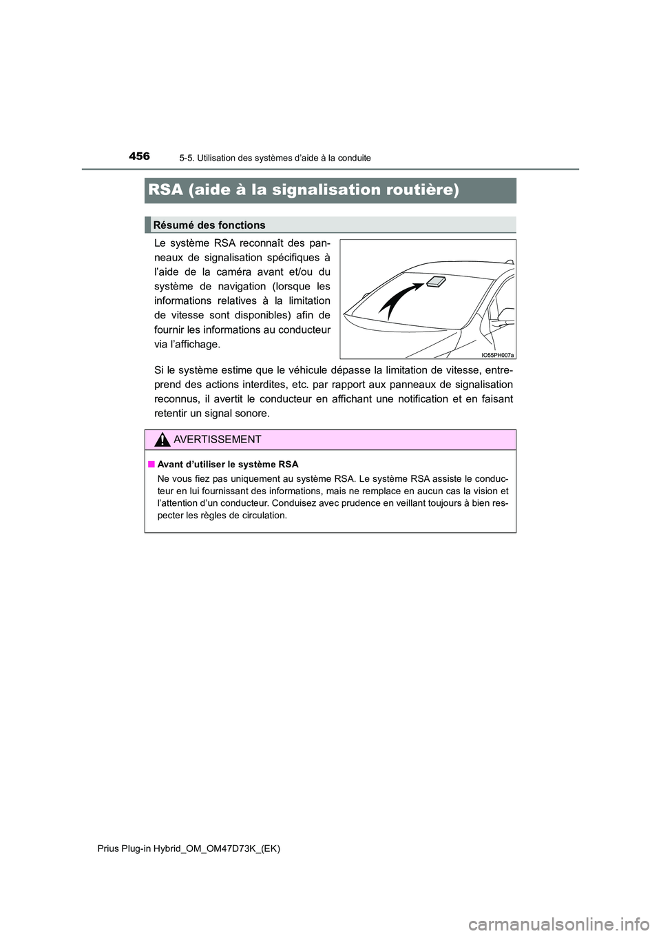 TOYOTA PRIUS PLUG-IN HYBRID 2021  Manuel du propriétaire (in French) 4565-5. Utilisation des systèmes d’aide à la conduite
Prius Plug-in Hybrid_OM_OM47D73K_(EK)
RSA (aide à la signalisation routière)
Le système RSA reconnaît des pan- 
neaux de signalisation sp�