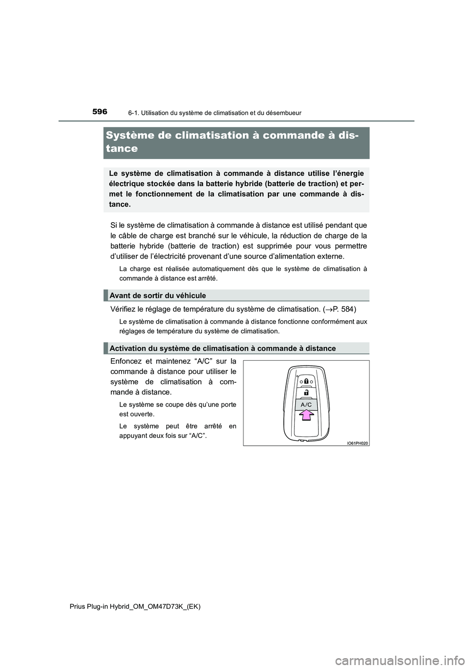 TOYOTA PRIUS PLUG-IN HYBRID 2021  Manuel du propriétaire (in French) 5966-1. Utilisation du système de climatisation et du désembueur
Prius Plug-in Hybrid_OM_OM47D73K_(EK)
Système de climatisation à commande à dis-
tance
Si le système de climatisation à commande