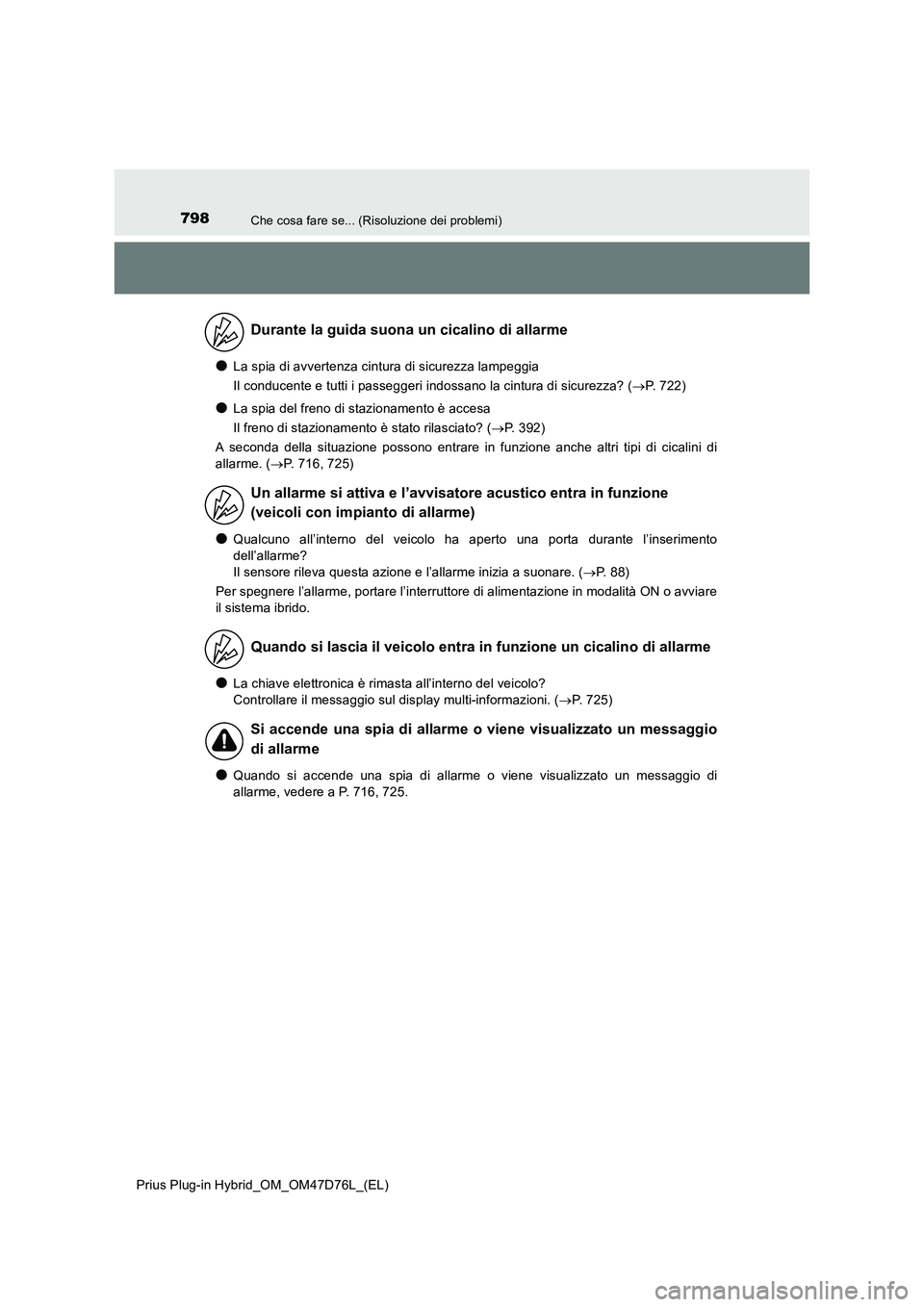 TOYOTA PRIUS PLUG-IN HYBRID 2021 Manuale duso (in Italian) 798Che cosa fare se... (Risoluzione dei problemi)
Prius Plug-in Hybrid_OM_OM47D76L_(EL)
●La spia di avvertenza cintura di sicurezza lampeggia
Il conducente e tutti i passeggeri indossano la cintura TOYOTA PRIUS PLUG-IN HYBRID 2021 Manuale duso (in Italian) 798Che cosa fare se... (Risoluzione dei problemi)
Prius Plug-in Hybrid_OM_OM47D76L_(EL)
●La spia di avvertenza cintura di sicurezza lampeggia
Il conducente e tutti i passeggeri indossano la cintura