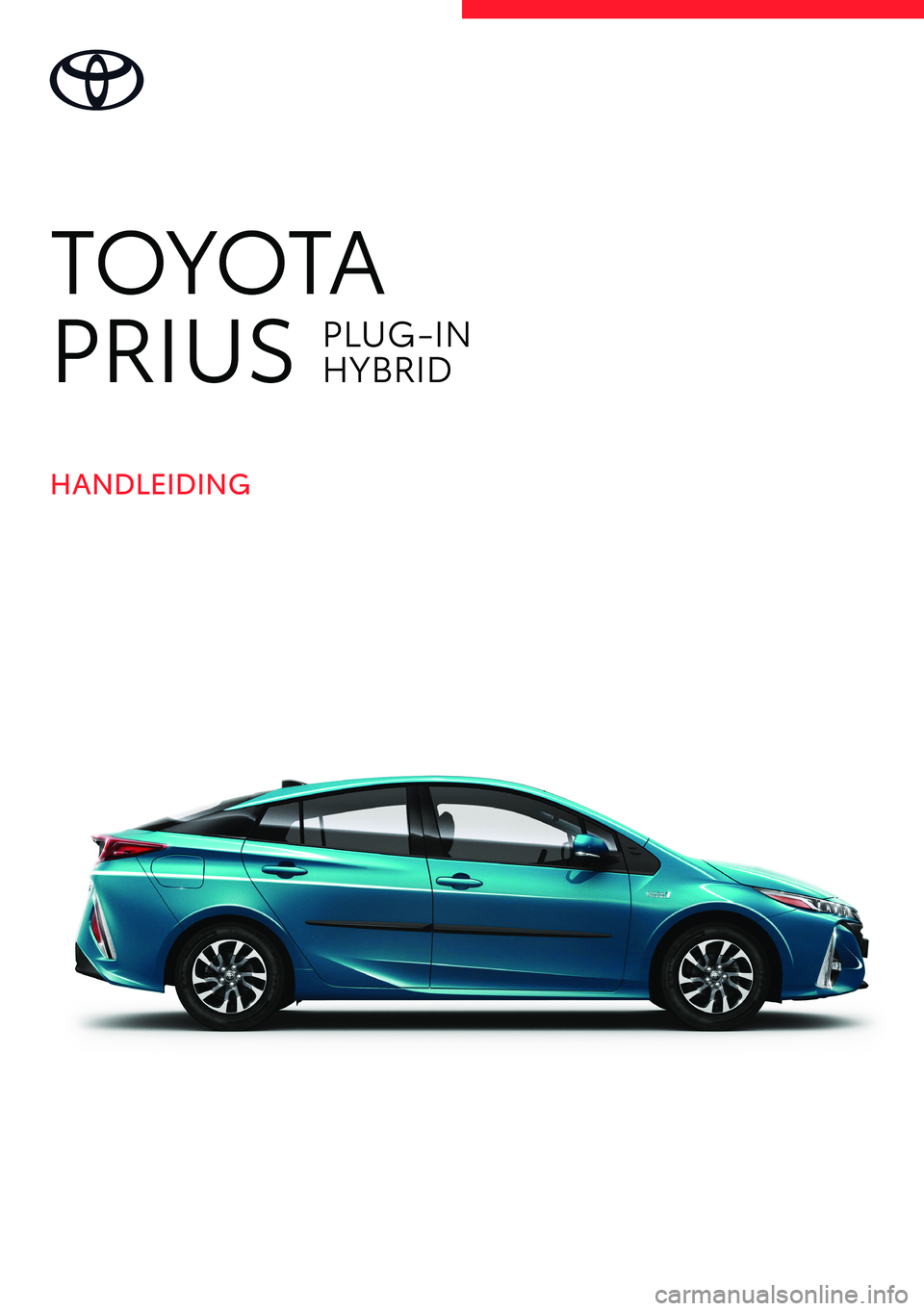 TOYOTA PRIUS PLUG-IN HYBRID 2021  Instructieboekje (in Dutch) TOYOTA 
PRIUS  
PLUG -IN  
HYBRID
HANDLEIDING 