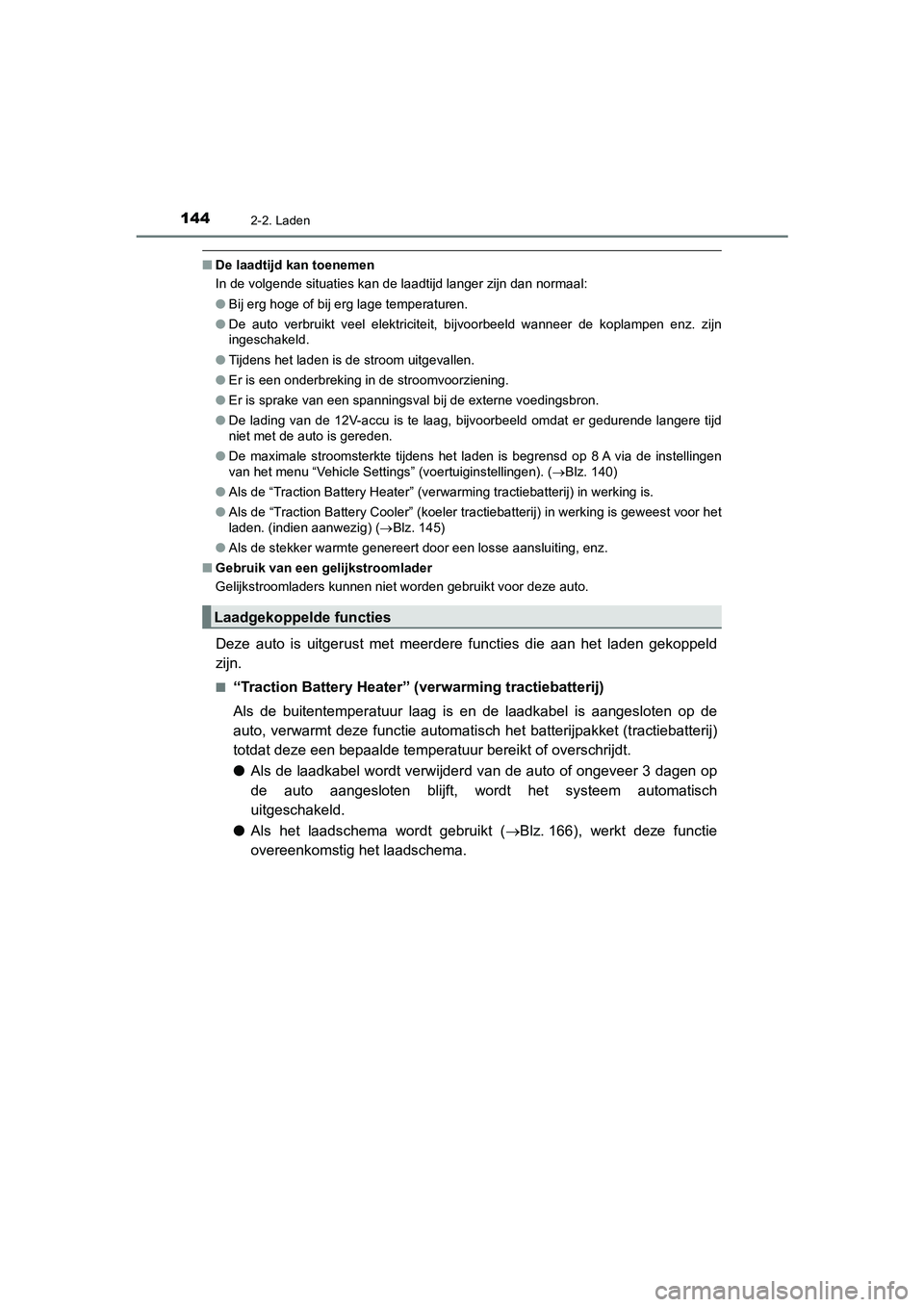 TOYOTA PRIUS PLUG-IN HYBRID 2021  Instructieboekje (in Dutch) 1442-2. Laden
Prius Plug-in Hybrid_OM_OM47E75E_(EE)
■De laadtijd kan toenemen
In de volgende situaties kan de laadtijd langer zijn dan normaal:
●Bij erg hoge of bij erg lage temperaturen.
● De a