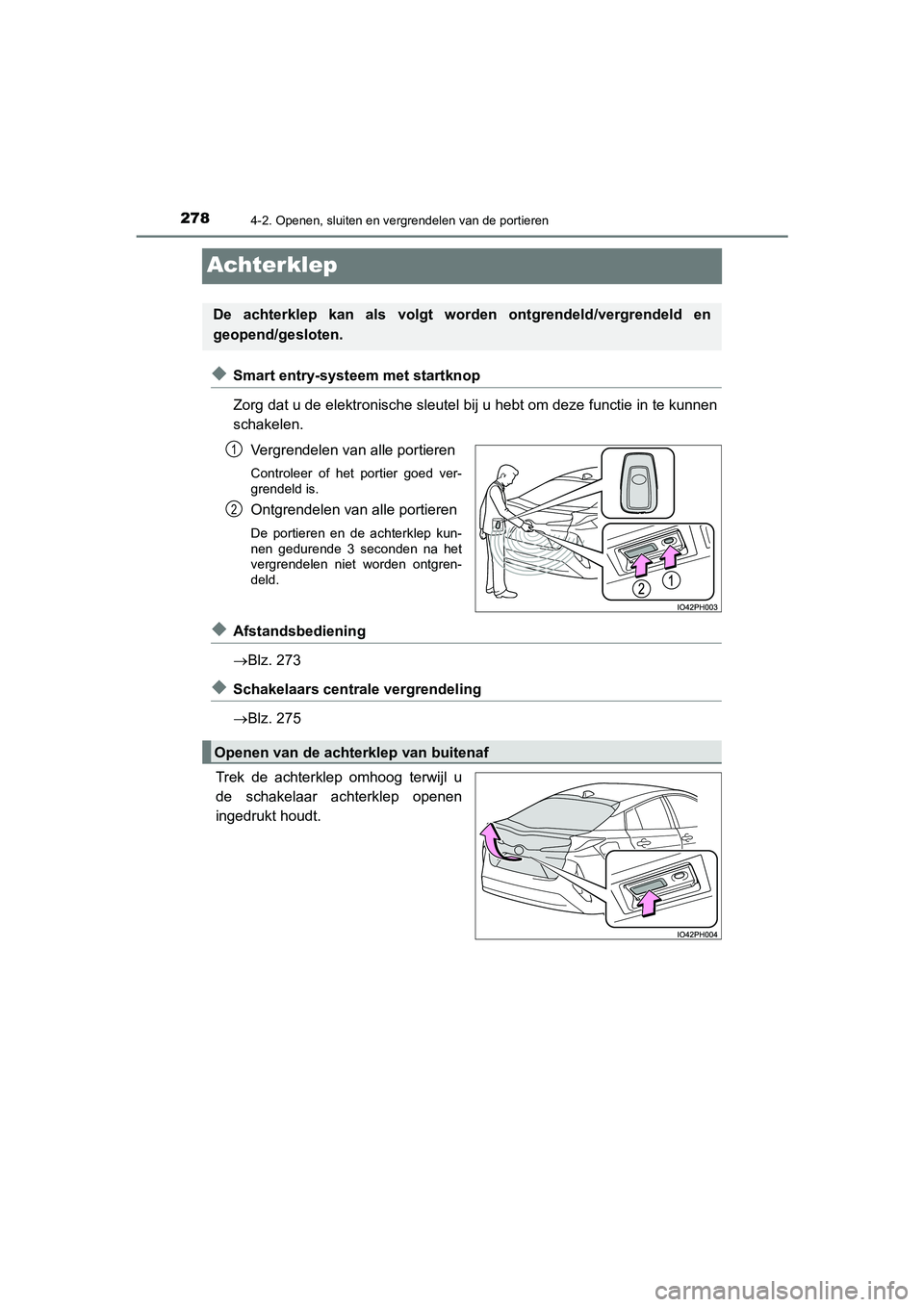 TOYOTA PRIUS PLUG-IN HYBRID 2021 Instructieboekje (in Dutch) 2784-2. Openen, sluiten en vergrendelen van de portieren
Prius Plug-in Hybrid_OM_OM47E75E_(EE)
Achterklep
◆Smart entry-systeem met startknop
Zorg dat u de elektronische sleutel bij u hebt om deze fu TOYOTA PRIUS PLUG-IN HYBRID 2021 Instructieboekje (in Dutch) 2784-2. Openen, sluiten en vergrendelen van de portieren
Prius Plug-in Hybrid_OM_OM47E75E_(EE)
Achterklep
◆Smart entry-systeem met startknop
Zorg dat u de elektronische sleutel bij u hebt om deze fu