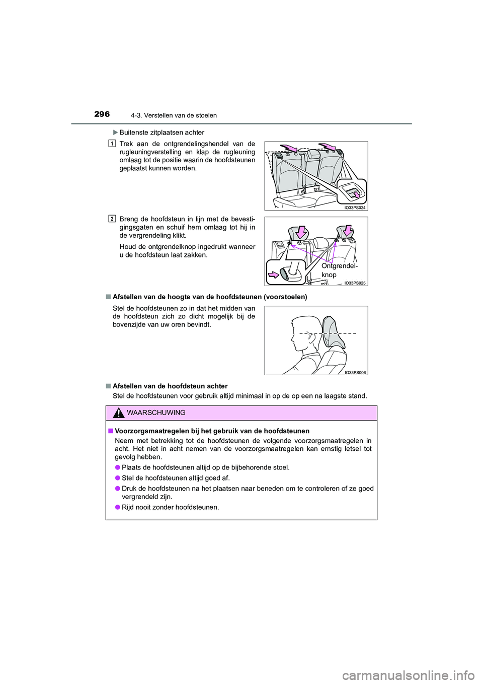 TOYOTA PRIUS PLUG-IN HYBRID 2021 Instructieboekje (in Dutch) 2964-3. Verstellen van de stoelen
Prius Plug-in Hybrid_OM_OM47E75E_(EE)
Buitenste zitplaatsen achter
■ Afstellen van de hoogte van de hoofdsteunen (voorstoelen)
■ Afstellen van de hoofdsteun ac TOYOTA PRIUS PLUG-IN HYBRID 2021 Instructieboekje (in Dutch) 2964-3. Verstellen van de stoelen
Prius Plug-in Hybrid_OM_OM47E75E_(EE)
Buitenste zitplaatsen achter
■ Afstellen van de hoogte van de hoofdsteunen (voorstoelen)
■ Afstellen van de hoofdsteun ac