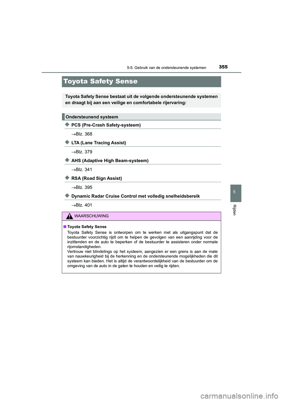 TOYOTA PRIUS PLUG-IN HYBRID 2021  Instructieboekje (in Dutch) 3555-5. Gebruik van de ondersteunende systemen
Prius Plug-in Hybrid_OM_OM47E75E_(EE)
5
Rijden
Toyota Safety Sense
◆PCS (Pre-Crash Safety-systeem)
Blz. 368
◆LTA (Lane Tracing Assist)
Blz. 379