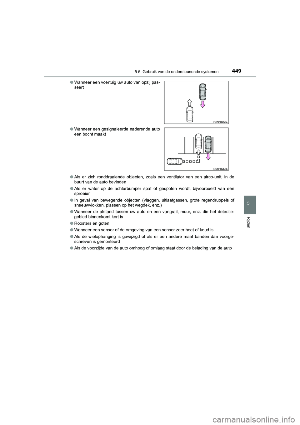 TOYOTA PRIUS PLUG-IN HYBRID 2021  Instructieboekje (in Dutch) 4495-5. Gebruik van de ondersteunende systemen
Prius Plug-in Hybrid_OM_OM47E75E_(EE)
5
Rijden
●Als er zich ronddraaiende objecten, zoals een ventilator van een airco-unit, in de
buurt van de auto be