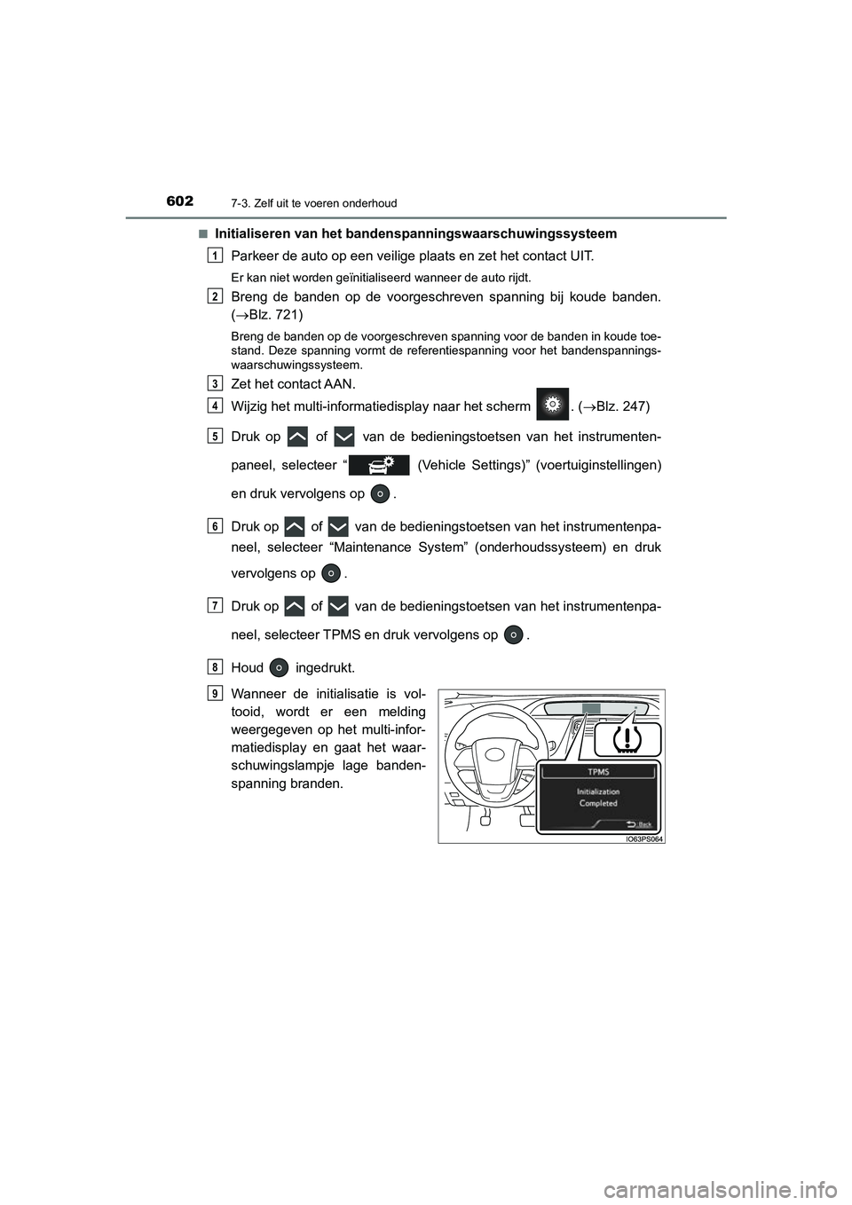 TOYOTA PRIUS PLUG-IN HYBRID 2021 Instructieboekje (in Dutch) 6027-3. Zelf uit te voeren onderhoud
Prius Plug-in Hybrid_OM_OM47E75E_(EE)■
Initialiseren van het band
enspanningswaarschuwingssysteem
Parkeer de auto op een veilige plaats en zet het contact UIT.
E TOYOTA PRIUS PLUG-IN HYBRID 2021 Instructieboekje (in Dutch) 6027-3. Zelf uit te voeren onderhoud
Prius Plug-in Hybrid_OM_OM47E75E_(EE)■
Initialiseren van het band
enspanningswaarschuwingssysteem
Parkeer de auto op een veilige plaats en zet het contact UIT.
E