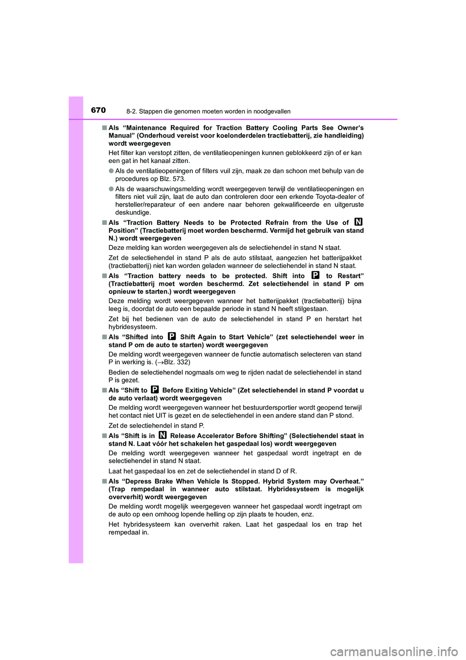 TOYOTA PRIUS PLUG-IN HYBRID 2021 Instructieboekje (in Dutch) 6708-2. Stappen die genomen moeten worden in noodgevallen
Prius Plug-in Hybrid_OM_OM47E75E_(EE)■
Als “Maintenance Required for Tractio n Battery Cooling Parts See Owner’s
Manual” (Onderhoud ve TOYOTA PRIUS PLUG-IN HYBRID 2021 Instructieboekje (in Dutch) 6708-2. Stappen die genomen moeten worden in noodgevallen
Prius Plug-in Hybrid_OM_OM47E75E_(EE)■
Als “Maintenance Required for Tractio n Battery Cooling Parts See Owner’s
Manual” (Onderhoud ve