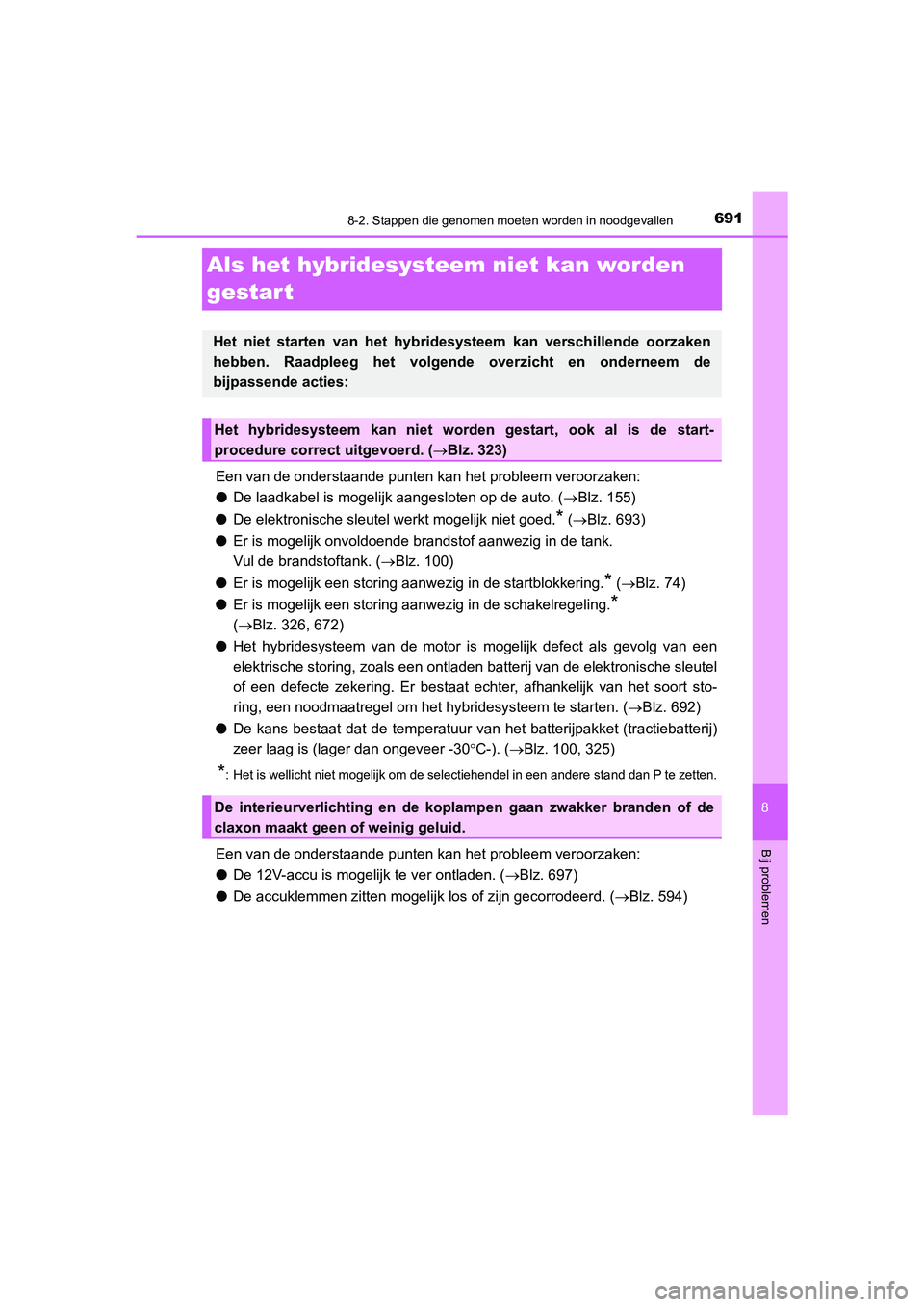 TOYOTA PRIUS PLUG-IN HYBRID 2021  Instructieboekje (in Dutch) 6918-2. Stappen die genomen moeten worden in noodgevallen
Prius Plug-in Hybrid_OM_OM47E75E_(EE)
8
Bij problemen
Als het hybridesysteem niet kan worden 
gestar t
Een van de onderstaande punten kan het 