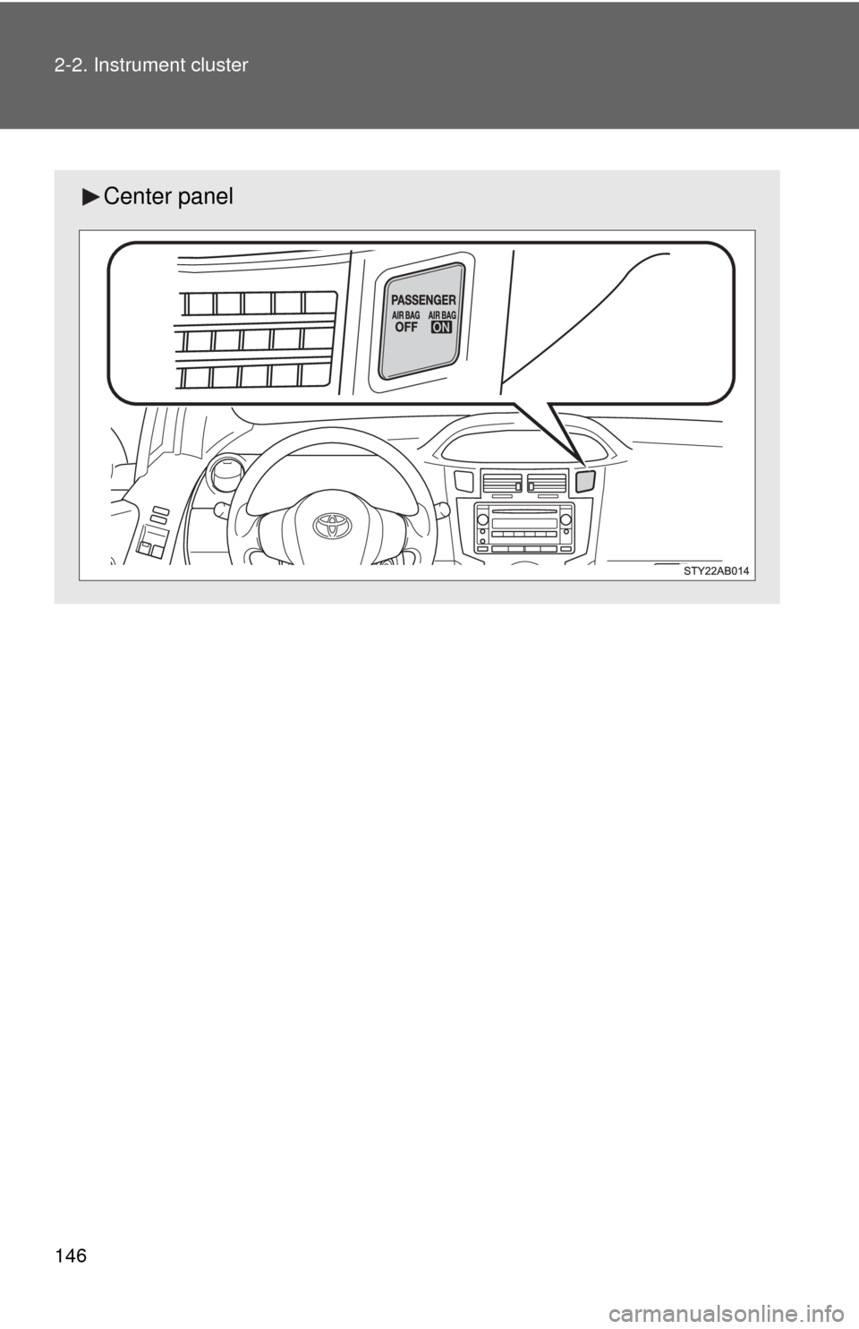 TOYOTA YARIS 2010 3.G Owners Manual 146 2-2. Instrument cluster
Center panel 