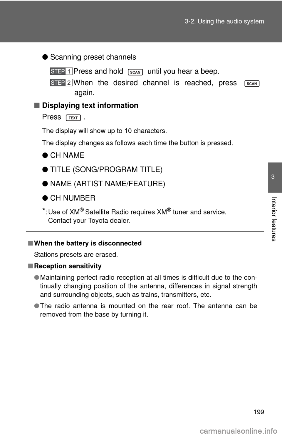 TOYOTA YARIS 2010 3.G Owners Manual 199 3-2. Using the audio system
3
Interior features
●Scanning preset channels
Press and hold   until you hear a beep.
When the desired channel is reached, press 
again.
■Displaying text informatio