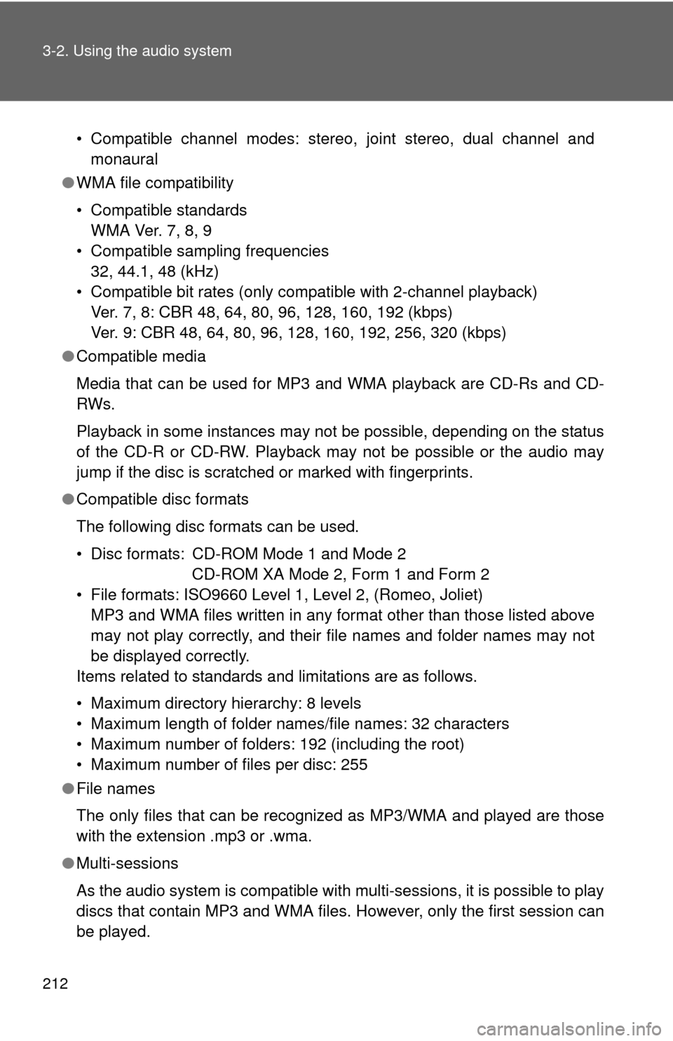 TOYOTA YARIS 2010 3.G Owners Manual 212 3-2. Using the audio system
• Compatible channel modes: stereo, joint stereo, dual channel and
monaural
●WMA file compatibility
• Compatible standards
WMA Ver. 7, 8, 9
• Compatible samplin