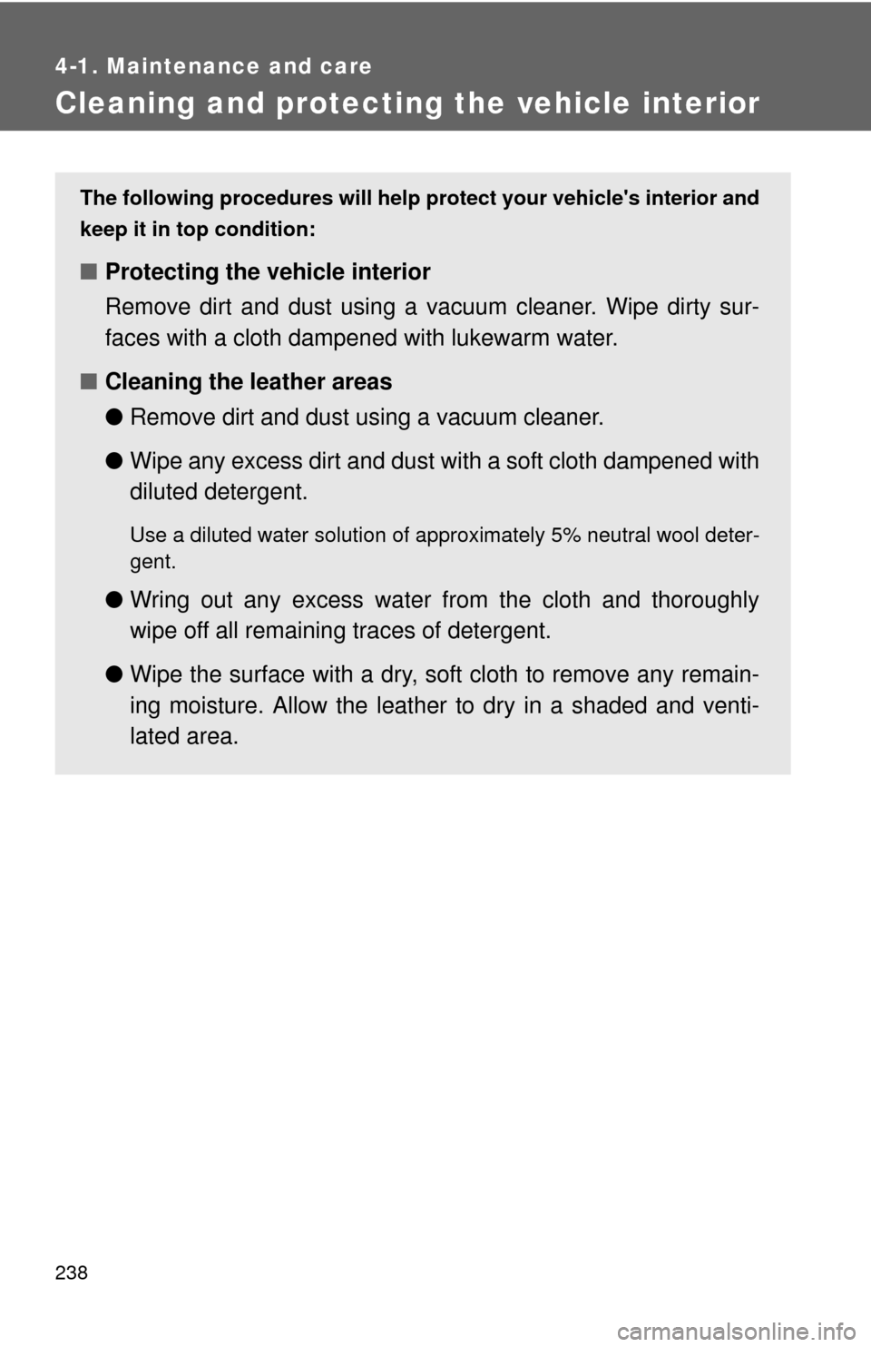 TOYOTA YARIS 2010 3.G Owners Manual 238
4-1. Maintenance and care
Cleaning and protecting the vehicle interior
The following procedures will help protect your vehicles interior and
keep it in top condition:
â– Protecting the vehicle in TOYOTA YARIS 2010 3.G Owners Manual 238
4-1. Maintenance and care
Cleaning and protecting the vehicle interior
The following procedures will help protect your vehicles interior and
keep it in top condition:
â– Protecting the vehicle in