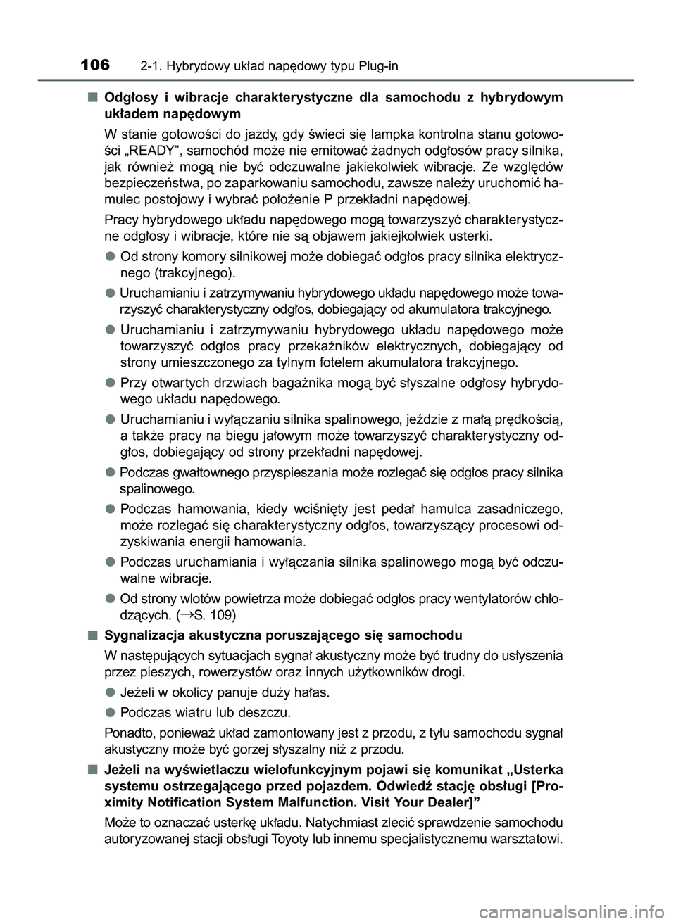 TOYOTA PRIUS PLUG-IN HYBRID 2021 Instrukcja obsługi (in Polish) Odg∏osy i wibracje charakterystyczne dla samochodu z hybrydowym
uk∏adem nap´dowym
W stanie gotowoÊci do jazdy, gdy Êwieci si´ lampka kontrolna stanu gotowo-
Êci „READY”, samochód mo TOYOTA PRIUS PLUG-IN HYBRID 2021 Instrukcja obsługi (in Polish) Odg∏osy i wibracje charakterystyczne dla samochodu z hybrydowym
uk∏adem nap´dowym
W stanie gotowoÊci do jazdy, gdy Êwieci si´ lampka kontrolna stanu gotowo-
Êci „READY”, samochód mo