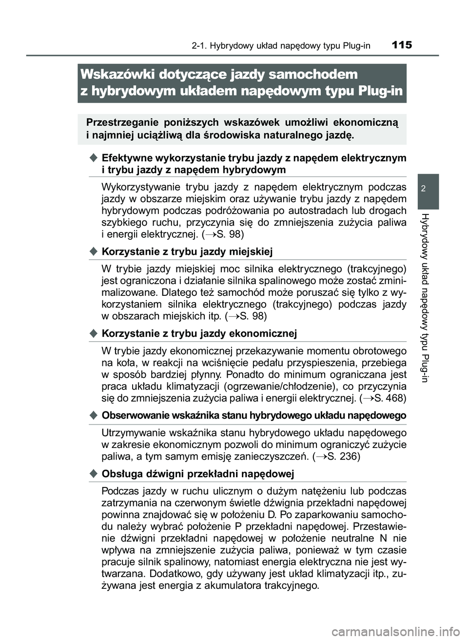 TOYOTA PRIUS PLUG-IN HYBRID 2021  Instrukcja obsługi (in Polish) Efektywne wykorzystanie trybu jazdy z nap´dem elektrycznym
i trybu jazdy z nap´dem hybrydowym
Wykorzystywanie  trybu  jazdy  z nap´dem  elektrycznym  podczas
jazdy  w obszarze  miejskim  oraz  u˝